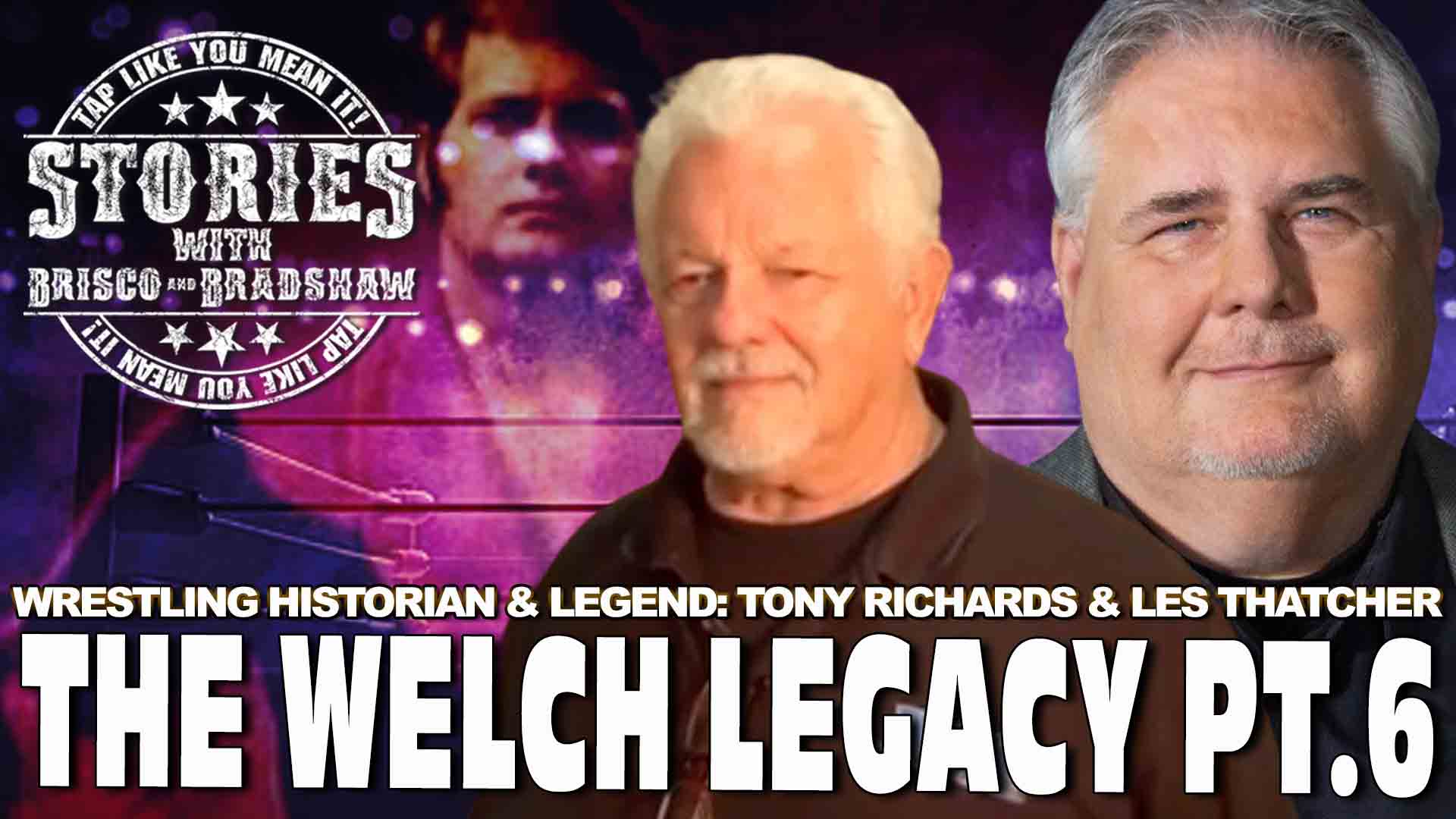 The Welch Legacy Pt. 6 with Tony Richards and Les Thatcher