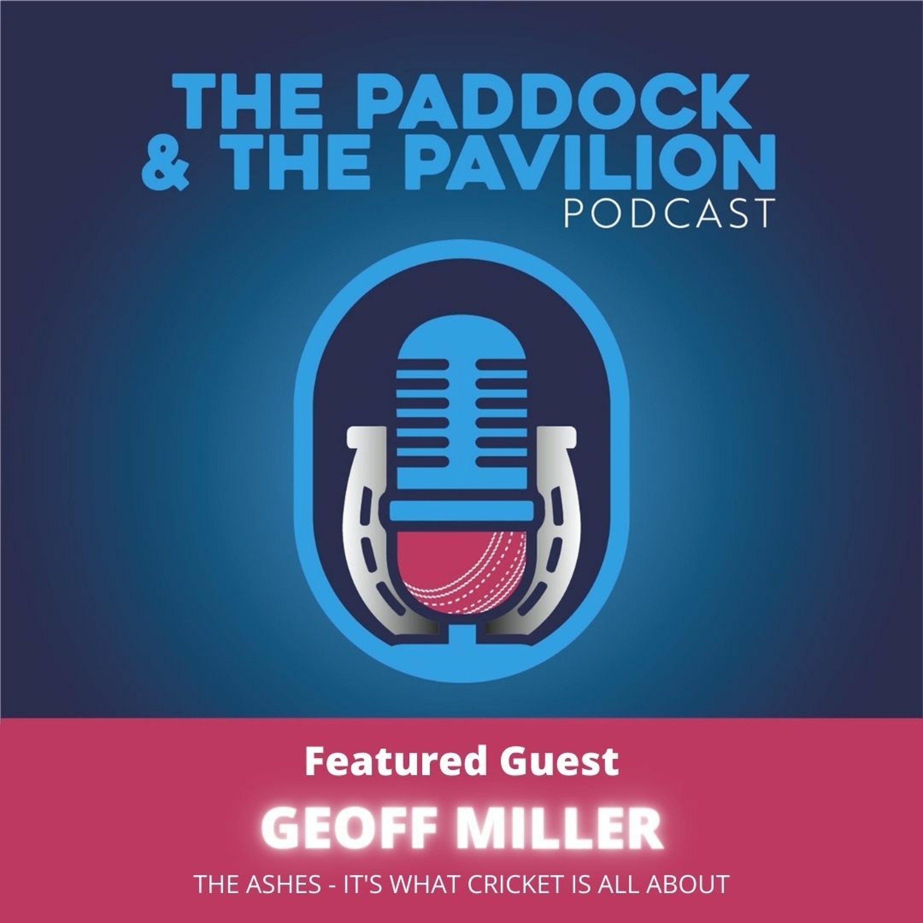 Ep 76 - Geoff Miller - The Ashes - It's what cricket is all about episode artwork