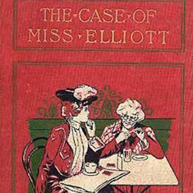 The Case of Miss Elliott by Baroness Emma Orczy ~ Full Audiobook
