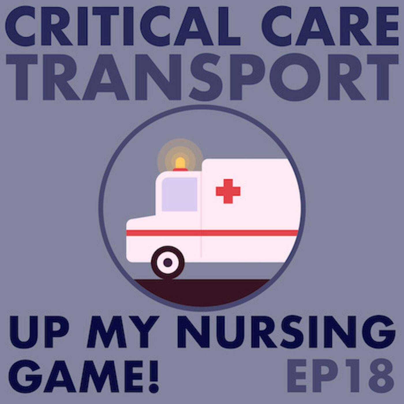 What Nurses Need to Know About Critical Care Transport with Katherine Stradling, RN