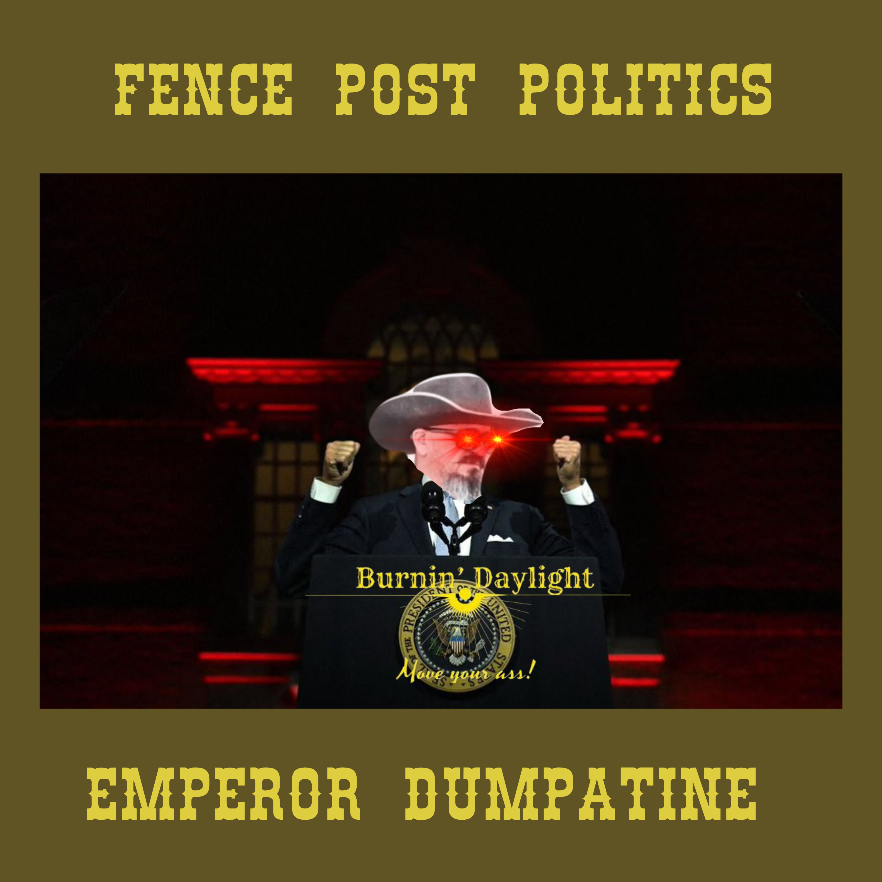 Fence Post Politics: Emperor Dumpatine