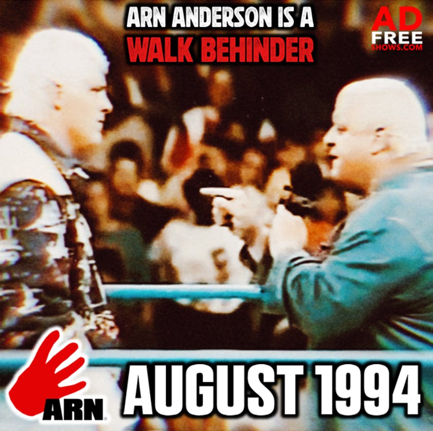 Episode 236: Arn Anderson is a Walk Behinder (August 1994) Episode 236: Arn Anderson is a Walk Behinder (August 1994)