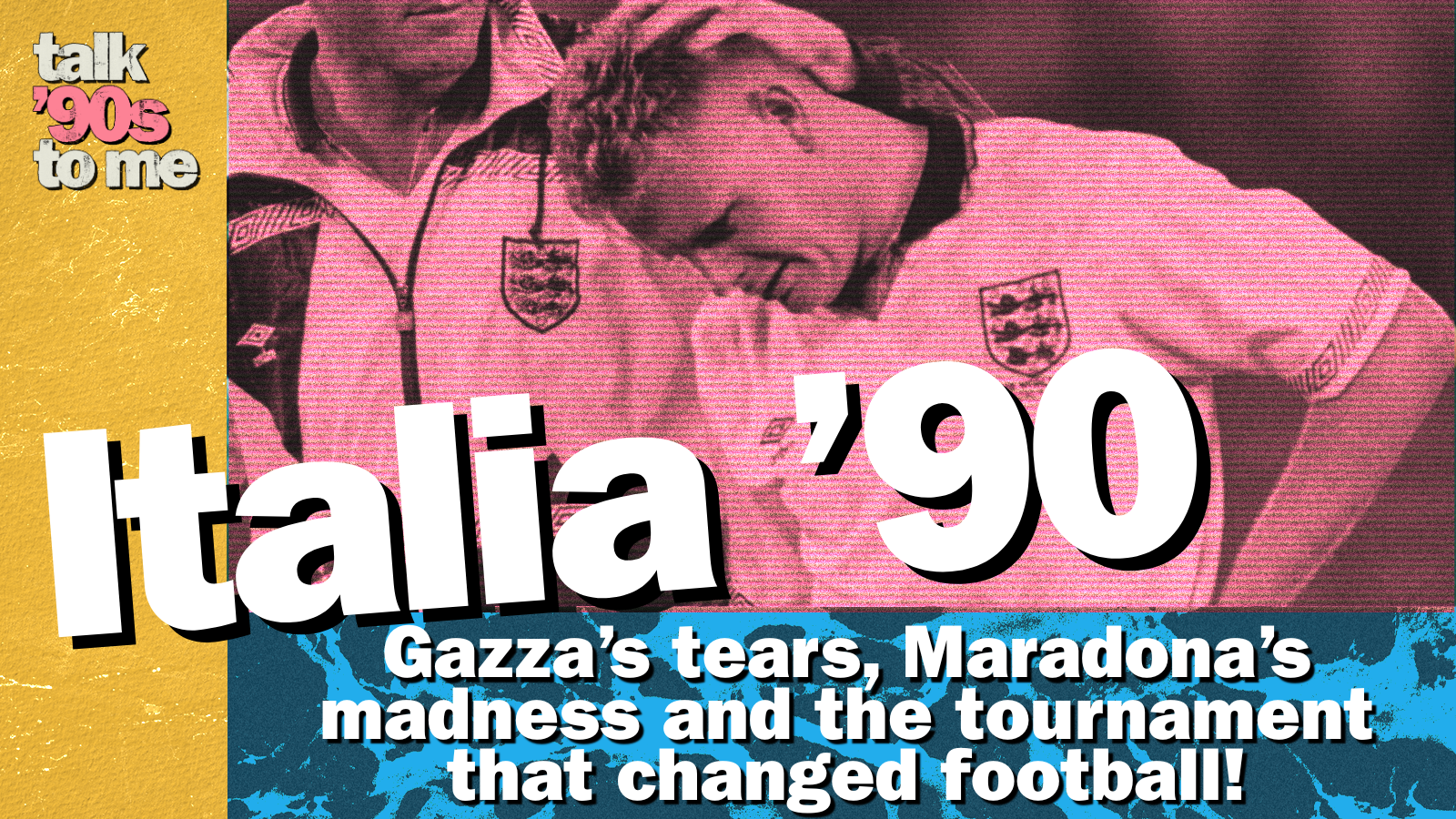 Italia ’90 – Gazza’s tears, Maradona’s madness and the tournament that changed football!