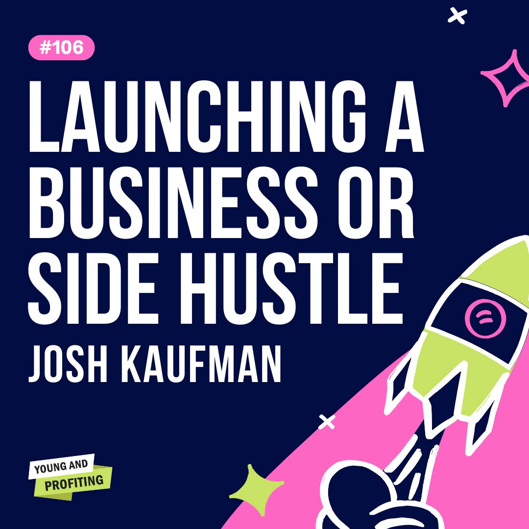 YAPClassic: Josh Kaufman on Launching a Business or Side Hustle by Hala Taha | YAP Media Network
