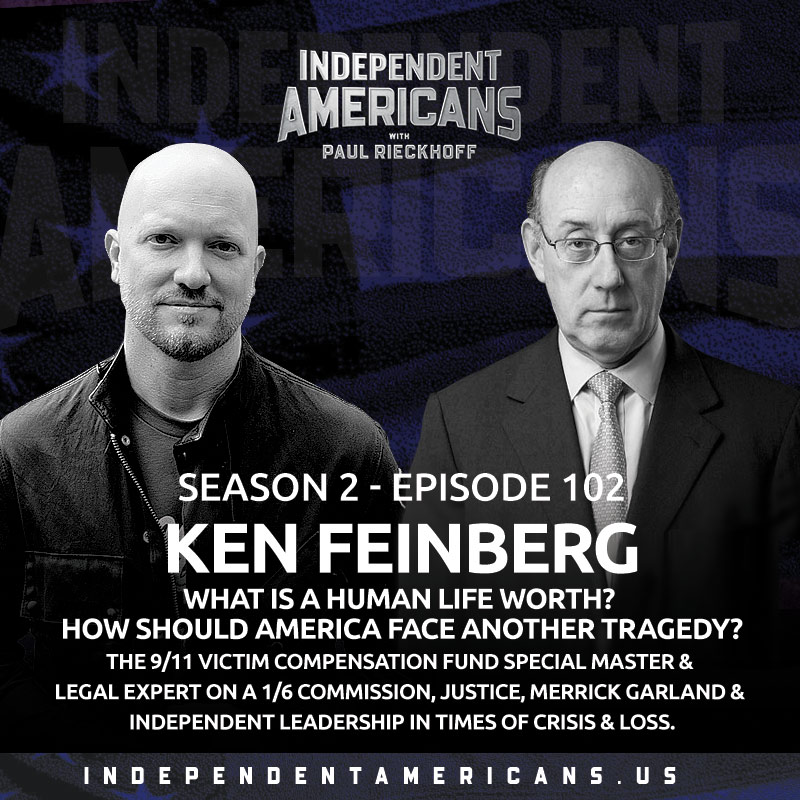 Ken Feinberg.  What Is A Human Life Worth? How Should America Face Another Tragedy? The 9/11 Victim Compensation Fund Special Master & Legal Expert on a 1/6 Commission, Justice, Merrick Garland & Independent Leadership in Times of Crisis & Loss.