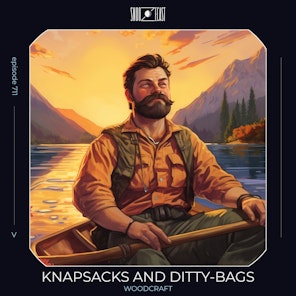 Knapsacks and Ditty-Bags | Woodcraft episode artwork