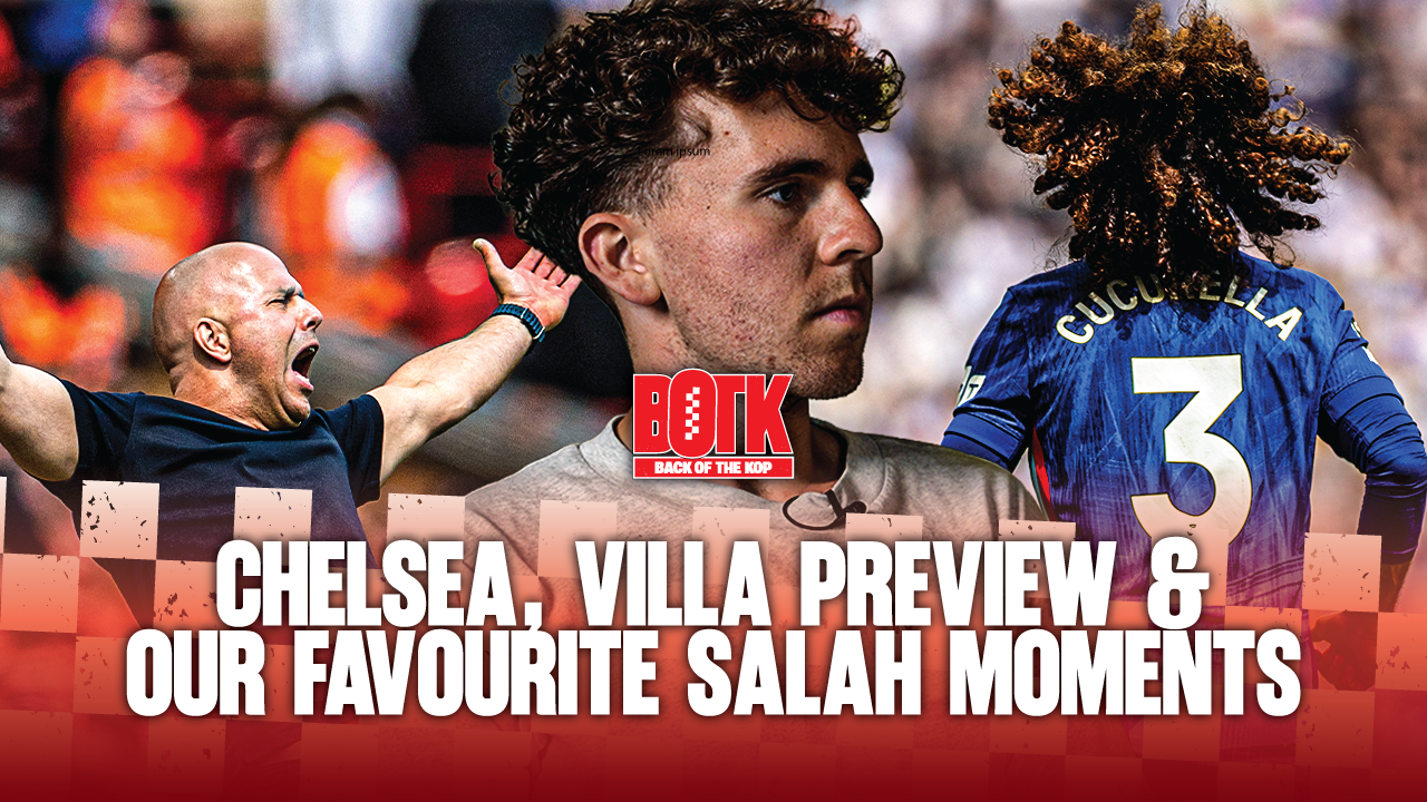 Title: Back of The Kop: (Episode 38) - Chelsea, Villa preview & our Favourite Salah MOments