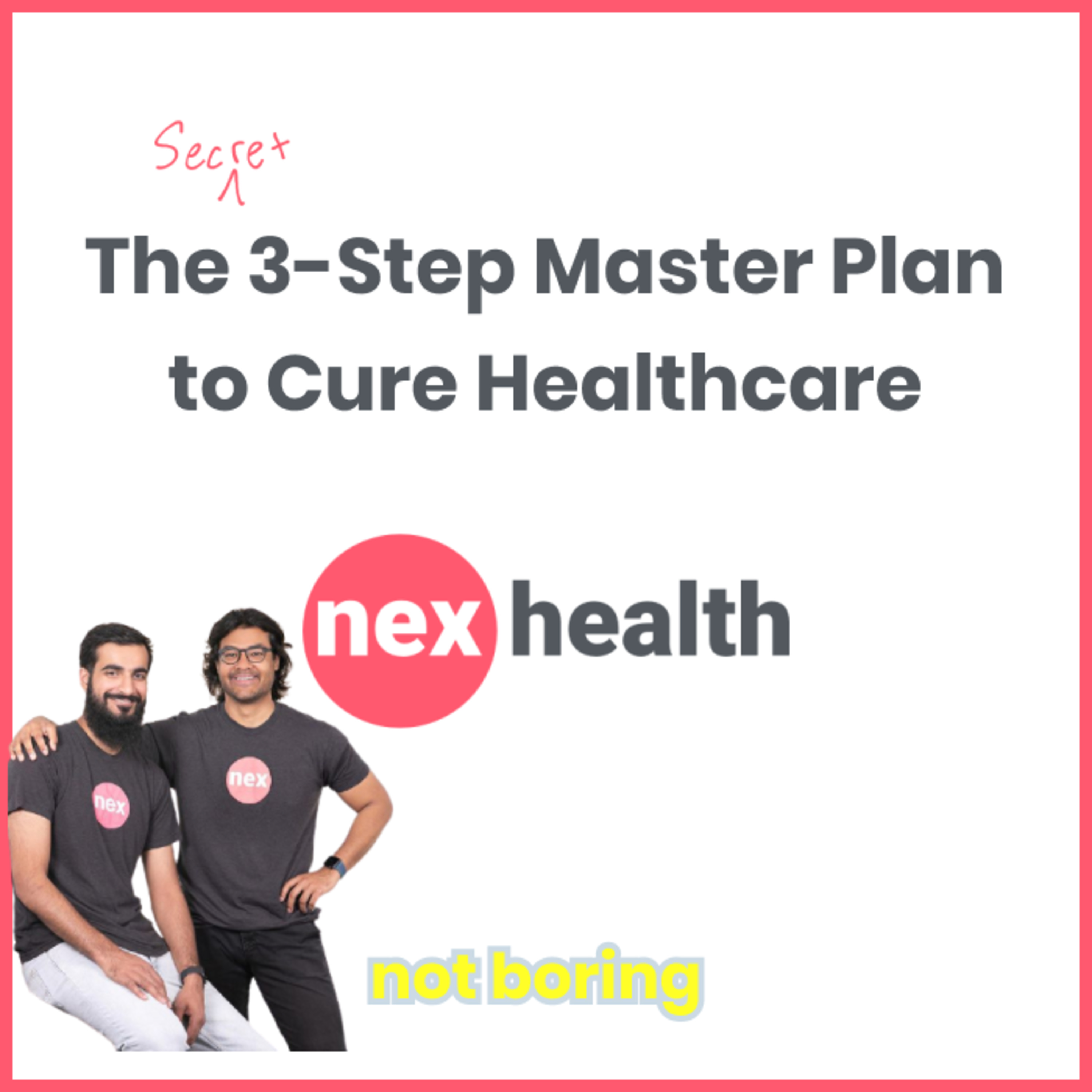 NexHealth: The Secret 3-Step Master Plan to Cure Healthcare