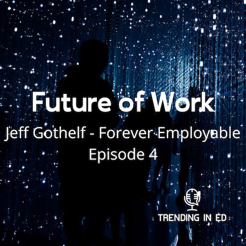Future of Work - A Trending in Ed Series