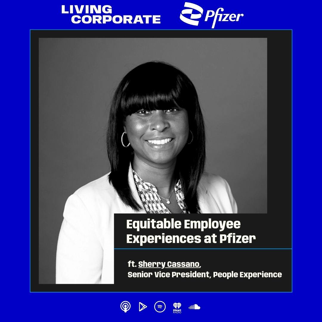 Equitable Employee Experiences at Pfizer (ft. Sherry Cassano)