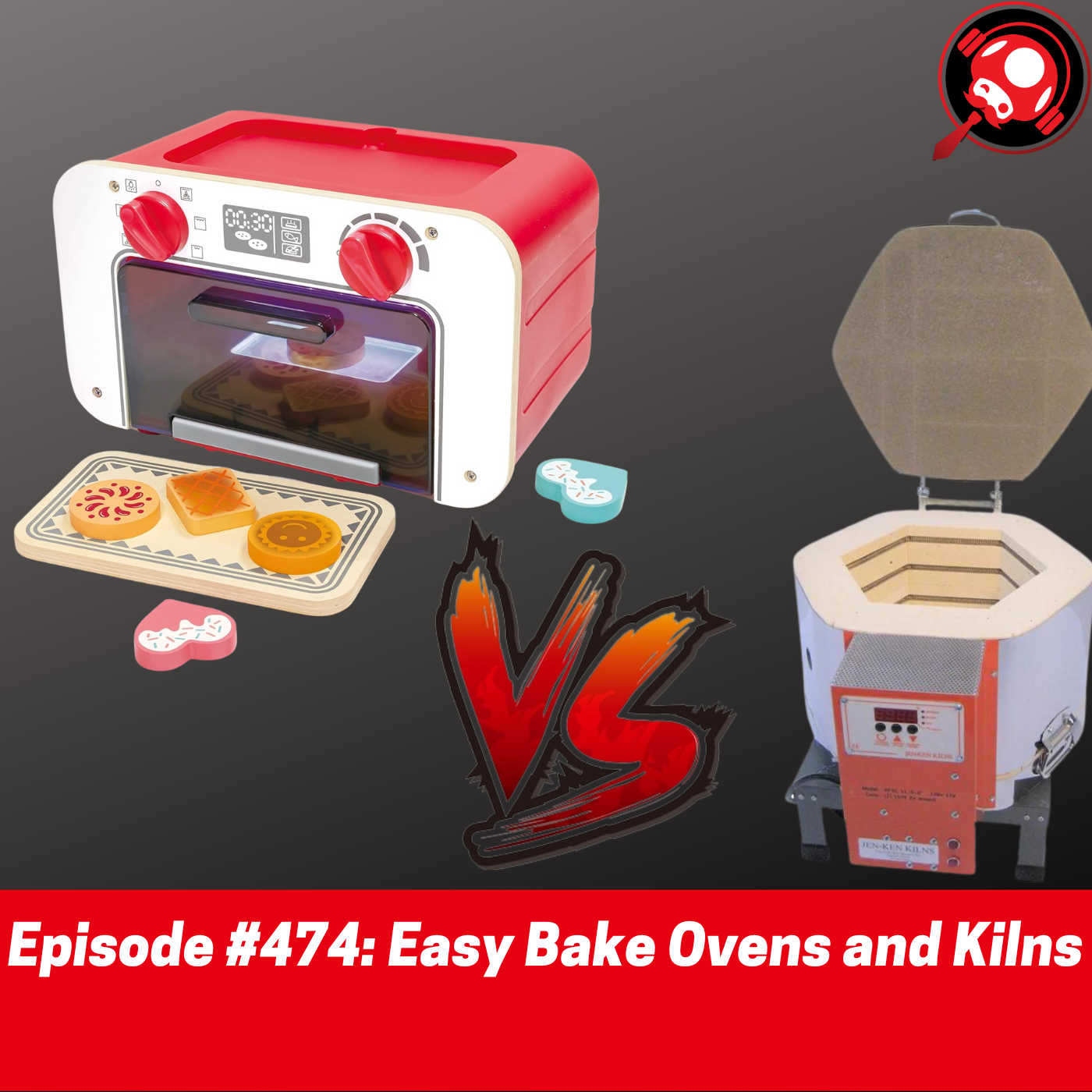 #474: Easy Bake Ovens and Kilns episode artwork