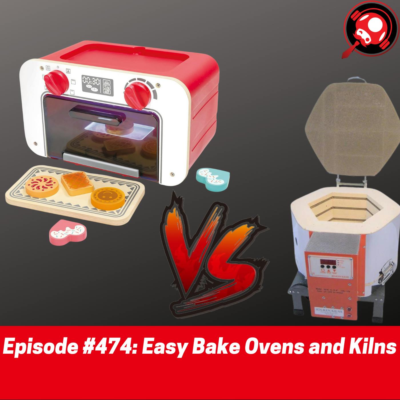 #474: Easy Bake Ovens and Kilns