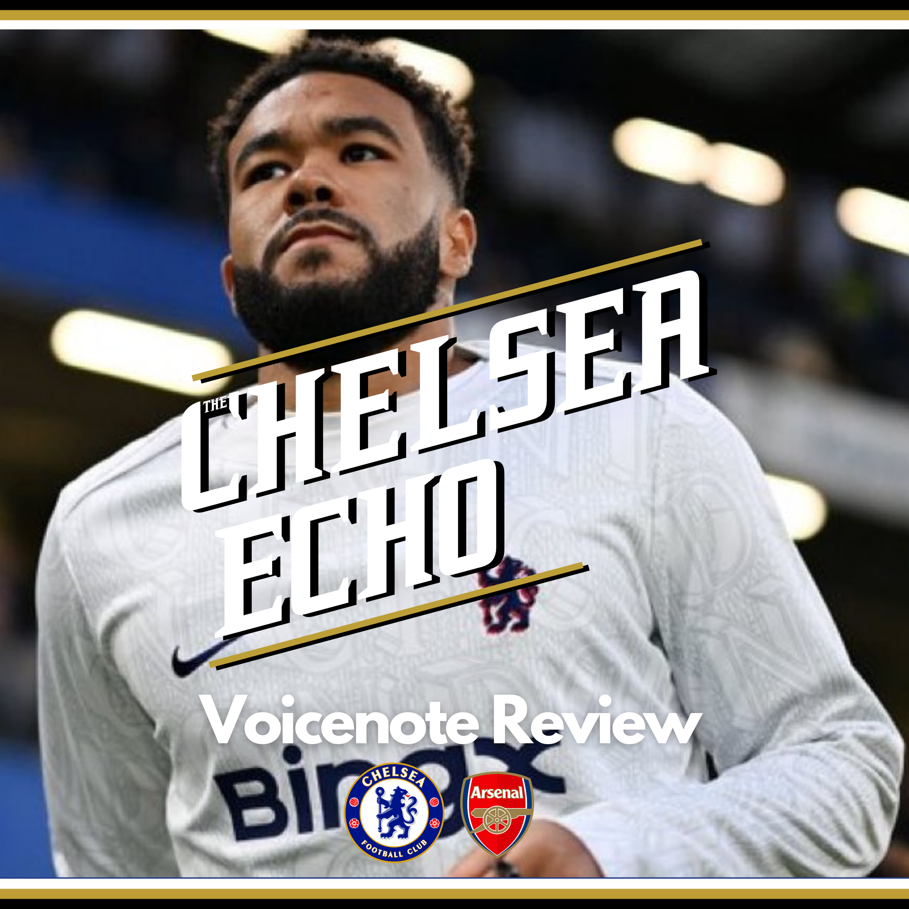 ALL HAIL KING REECE! | Chelsea 1-1 Arsenal | Voicenote Review episode artwork