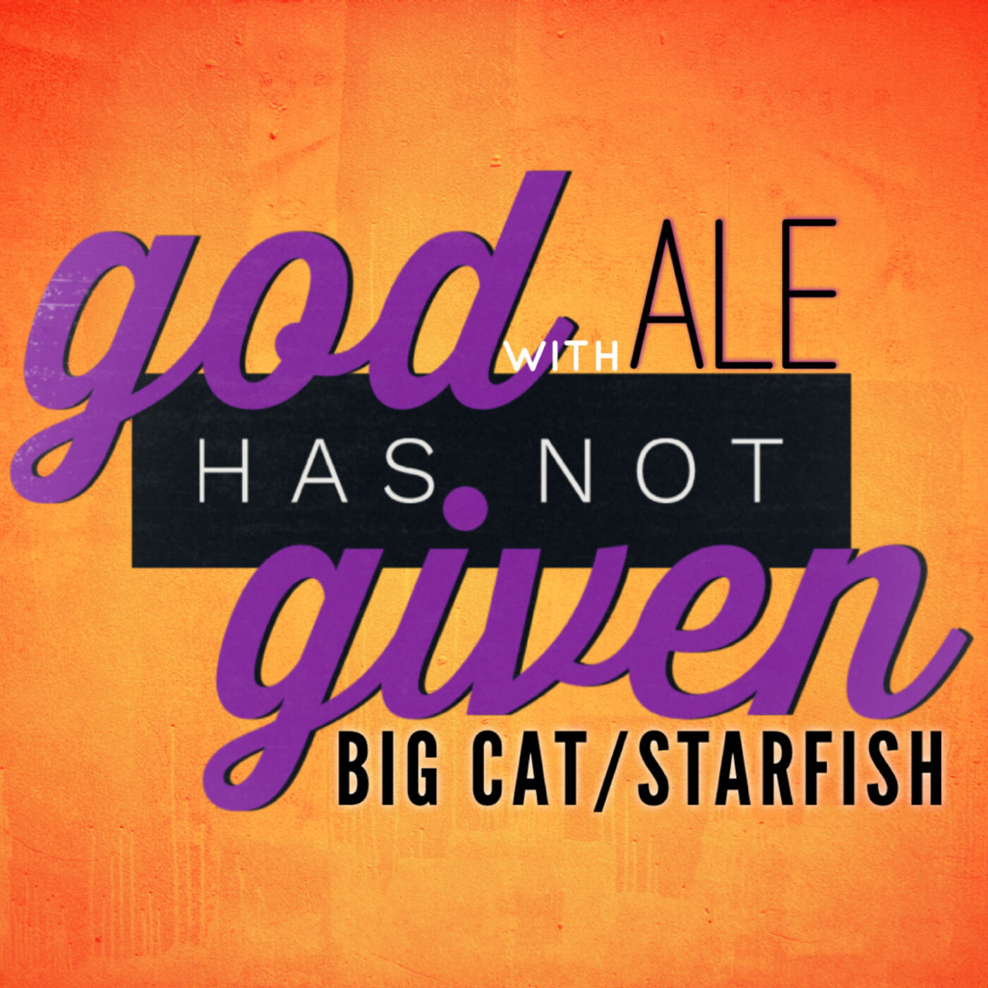 BIG CAT/STARFISH with Ale