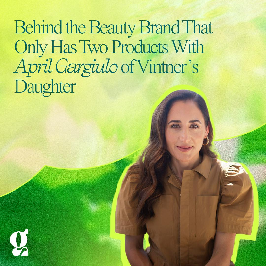 Behind the Beauty Brand That Only Has Two Products With April Gargiulo of Vintner's Daughter