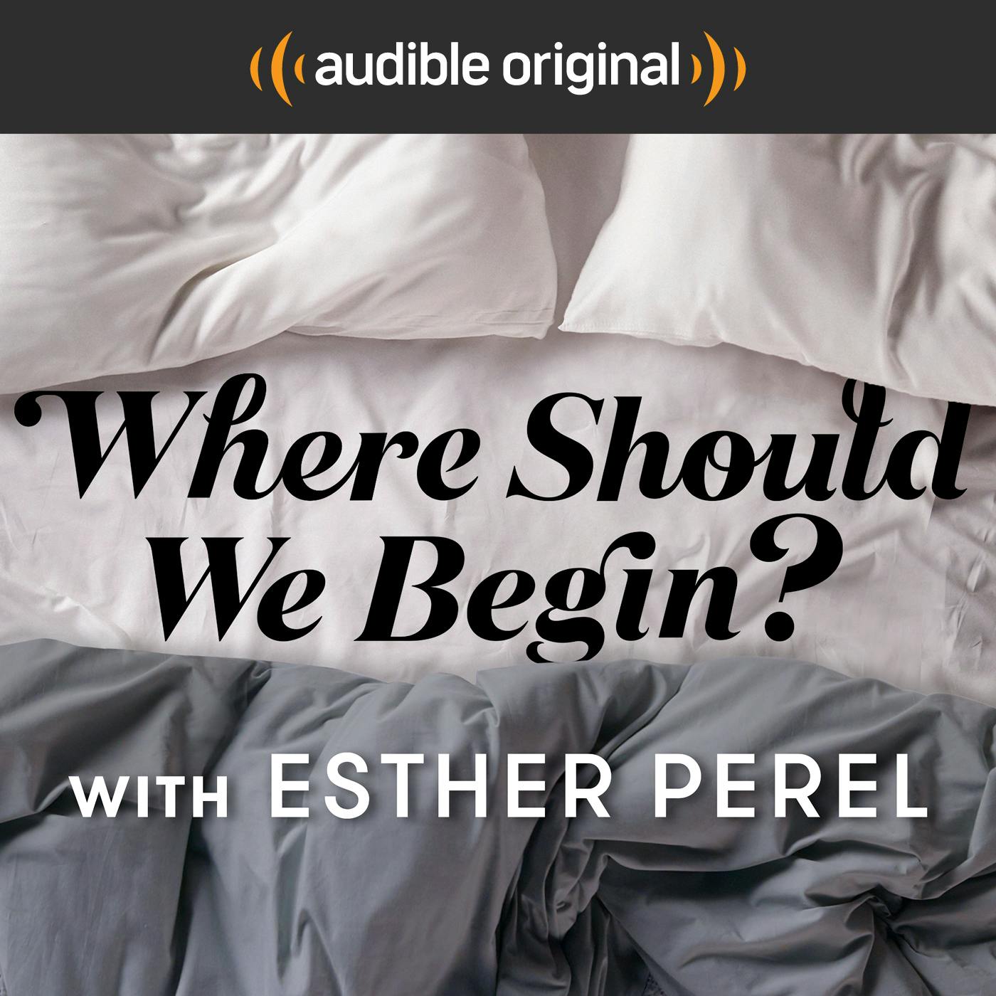 Where Should We Begin? with Esther Perel