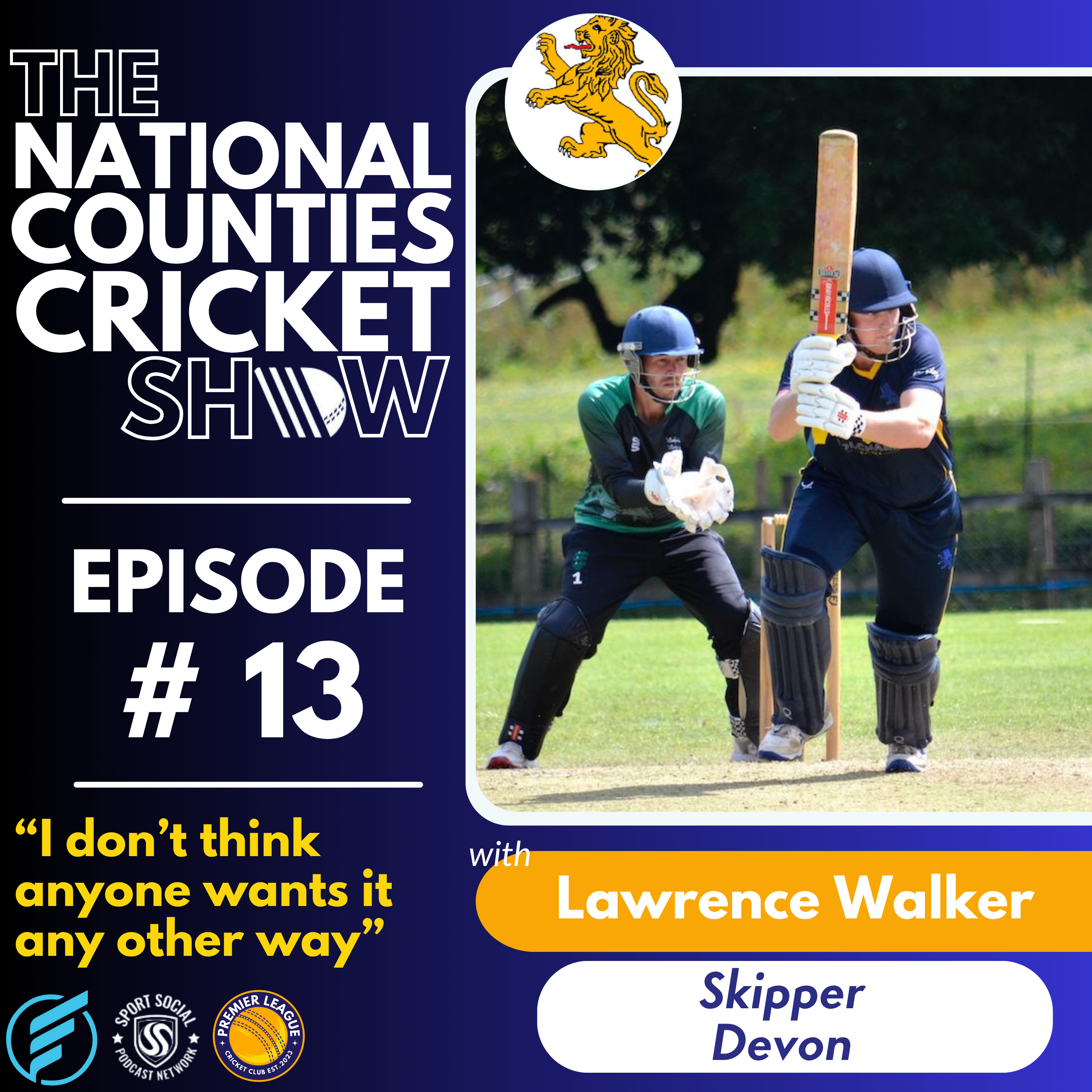 The National Counties Cricket Show - "I don’t think anyone wants it any other way" with Lawrence Walker of Devon