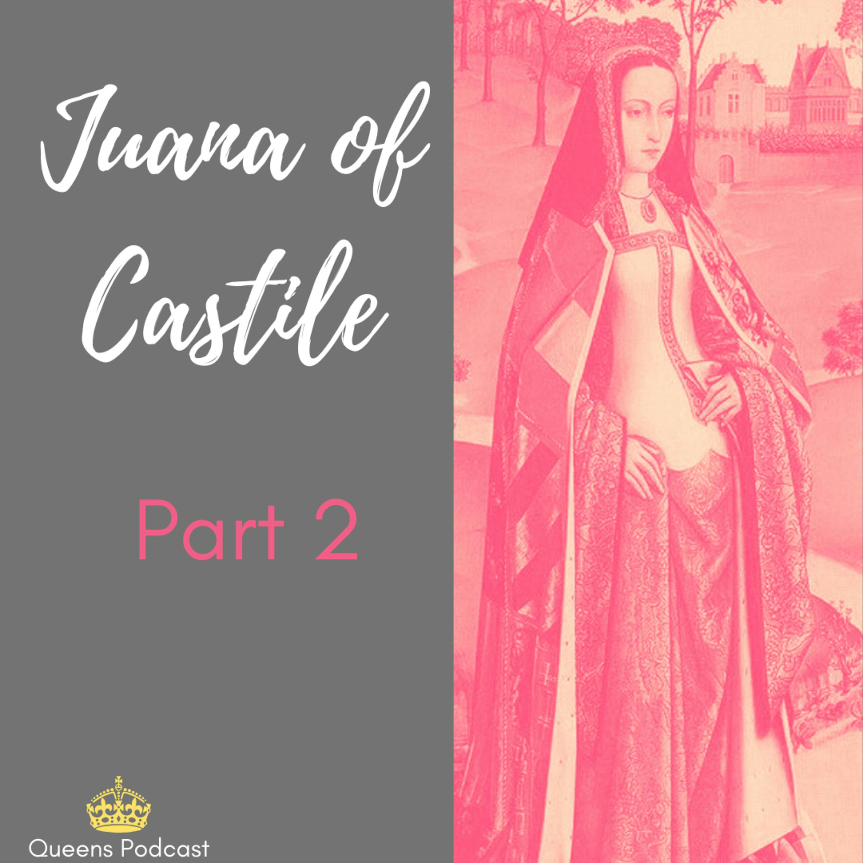 Juana of Castile, Part 2
