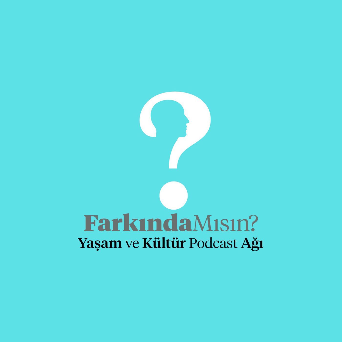 Farkında Mısın?