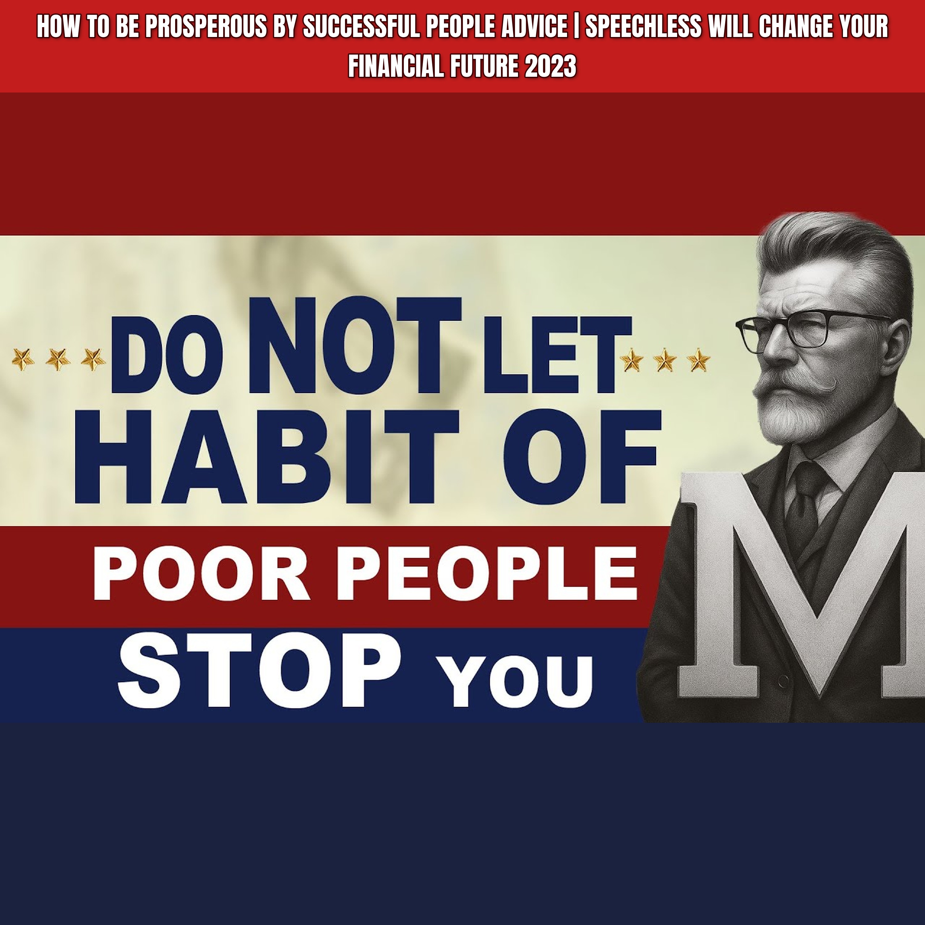 How to be PROSPEROUS by Successful People Advice | Speechless Will Change Your Financial Future 2023