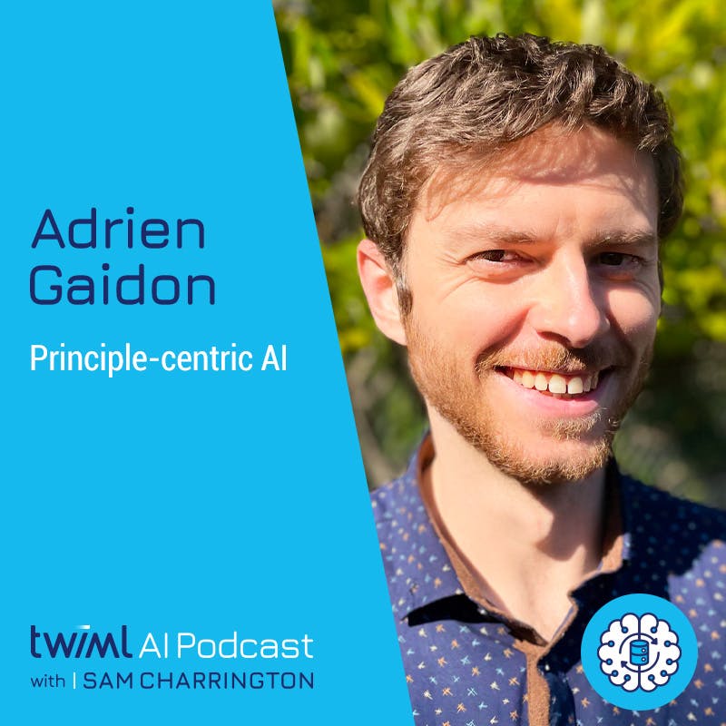 Principle-centric AI with Adrien Gaidon - #575 Principle-centric AI with Adrien Gaidon - #575