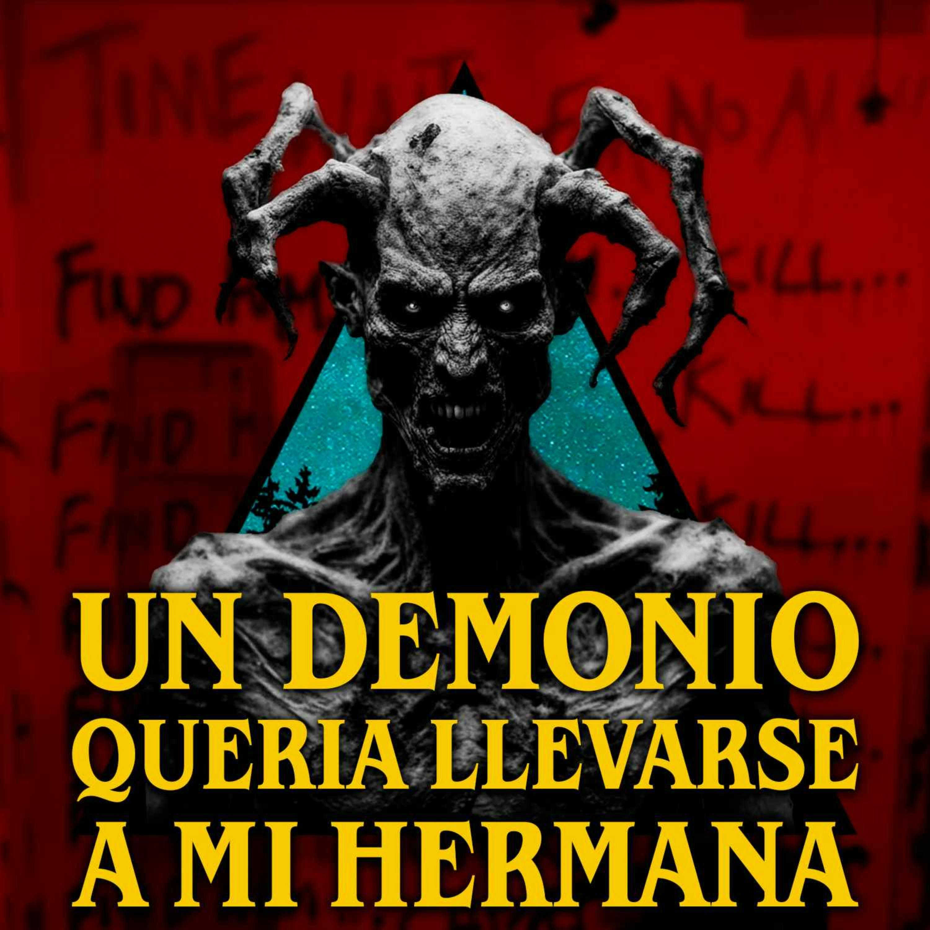 Un demonio quería llevarse a mi hermana