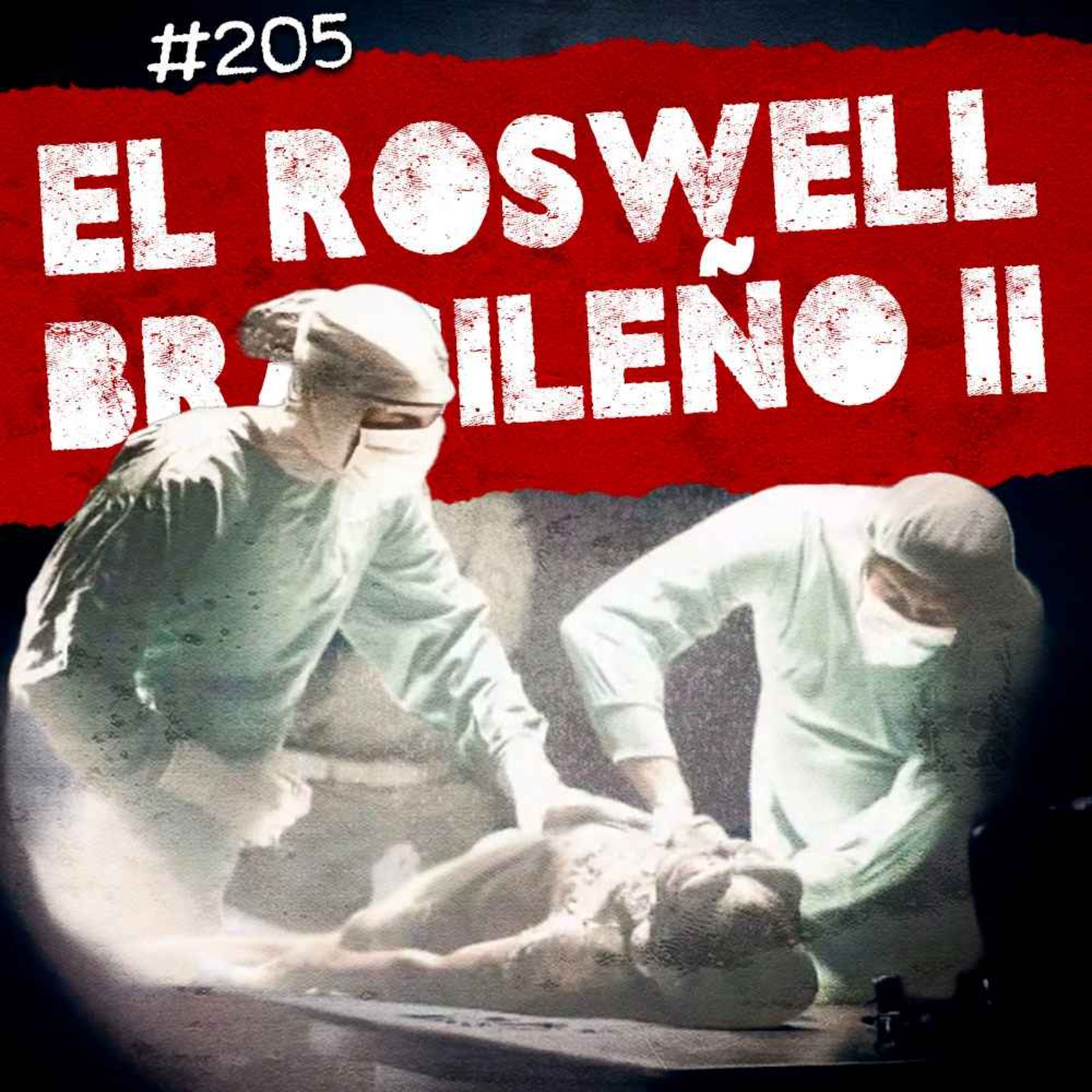 Ep. 205: El "Roswell" brasileño parte 2, la batalla de karansebes