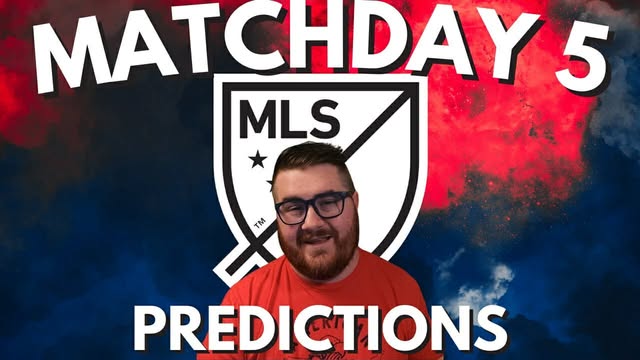 MLS Matchday 5 Predictions episode artwork