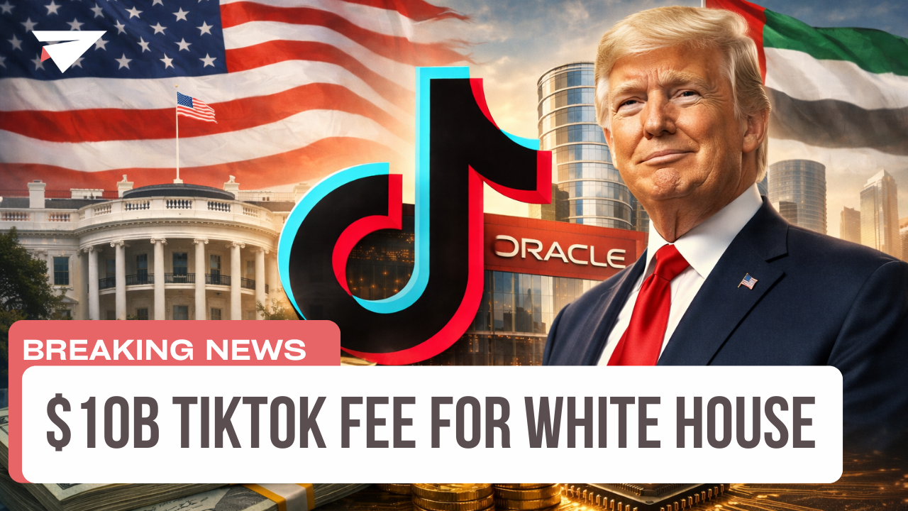 $10B TikTok Fee for White House, Breaking News