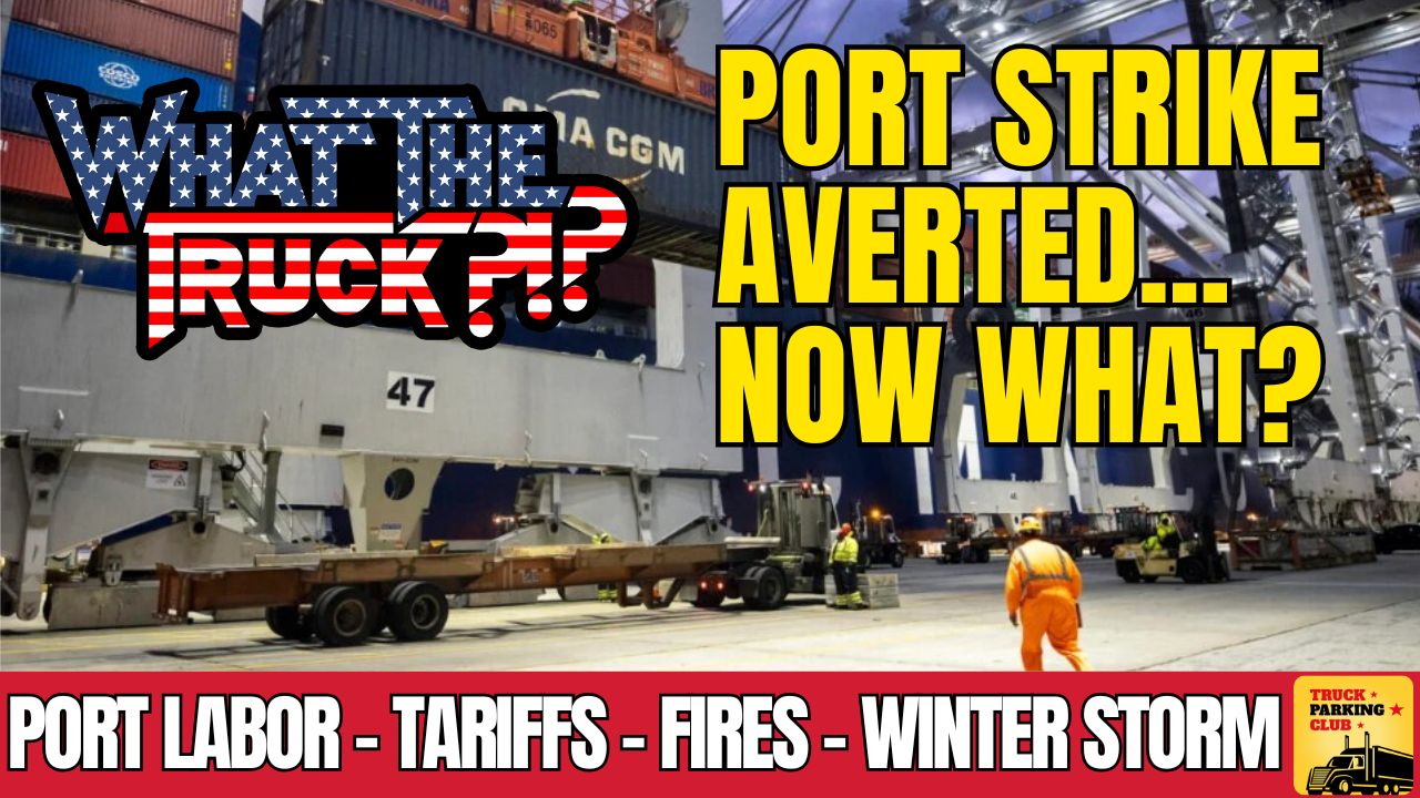 WHAT THE TRUCK?!? EP790 Port strike resolved … now what?; how tariffs work; snowmageddon