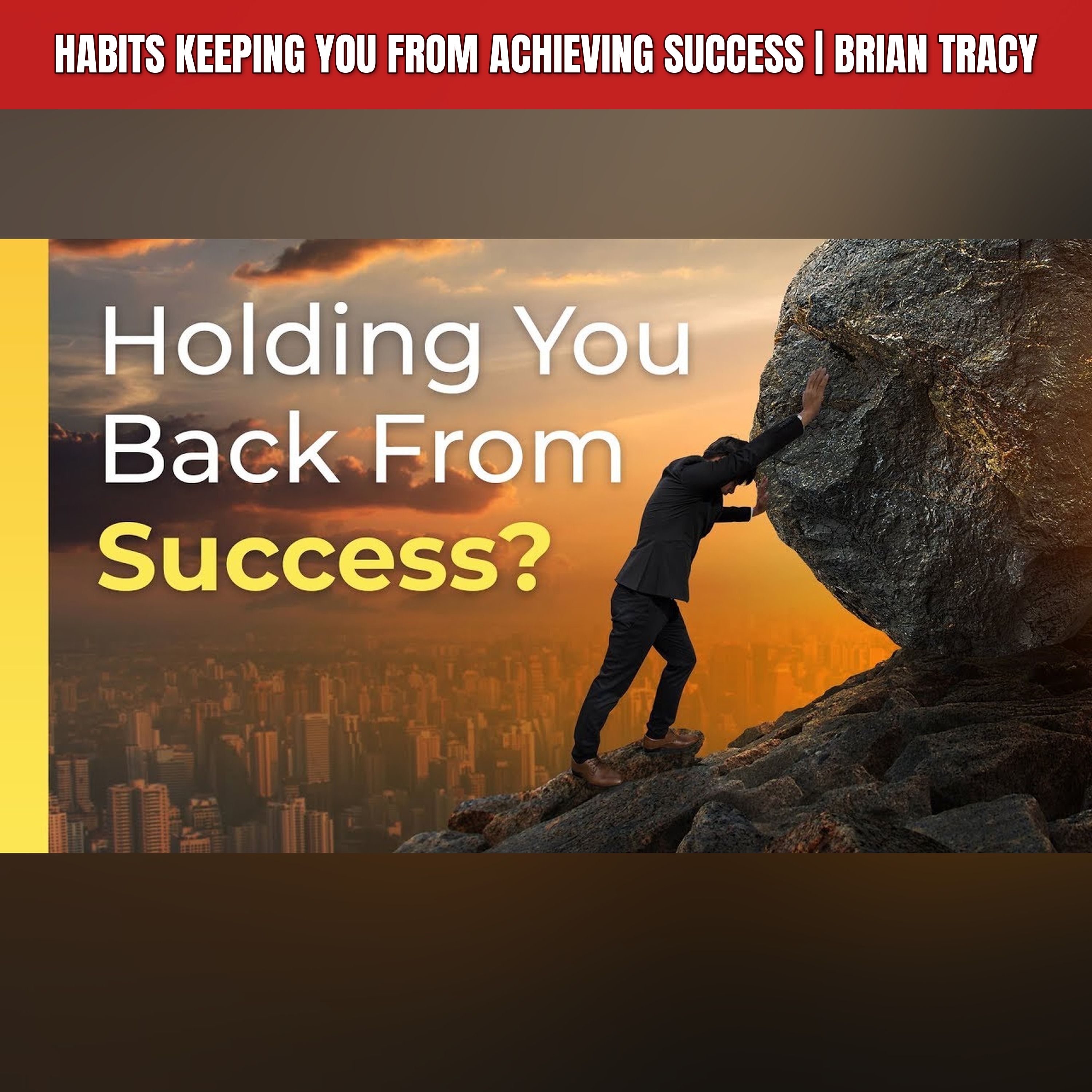 Habits Keeping You from Achieving Success | Brian Tracy episode artwork