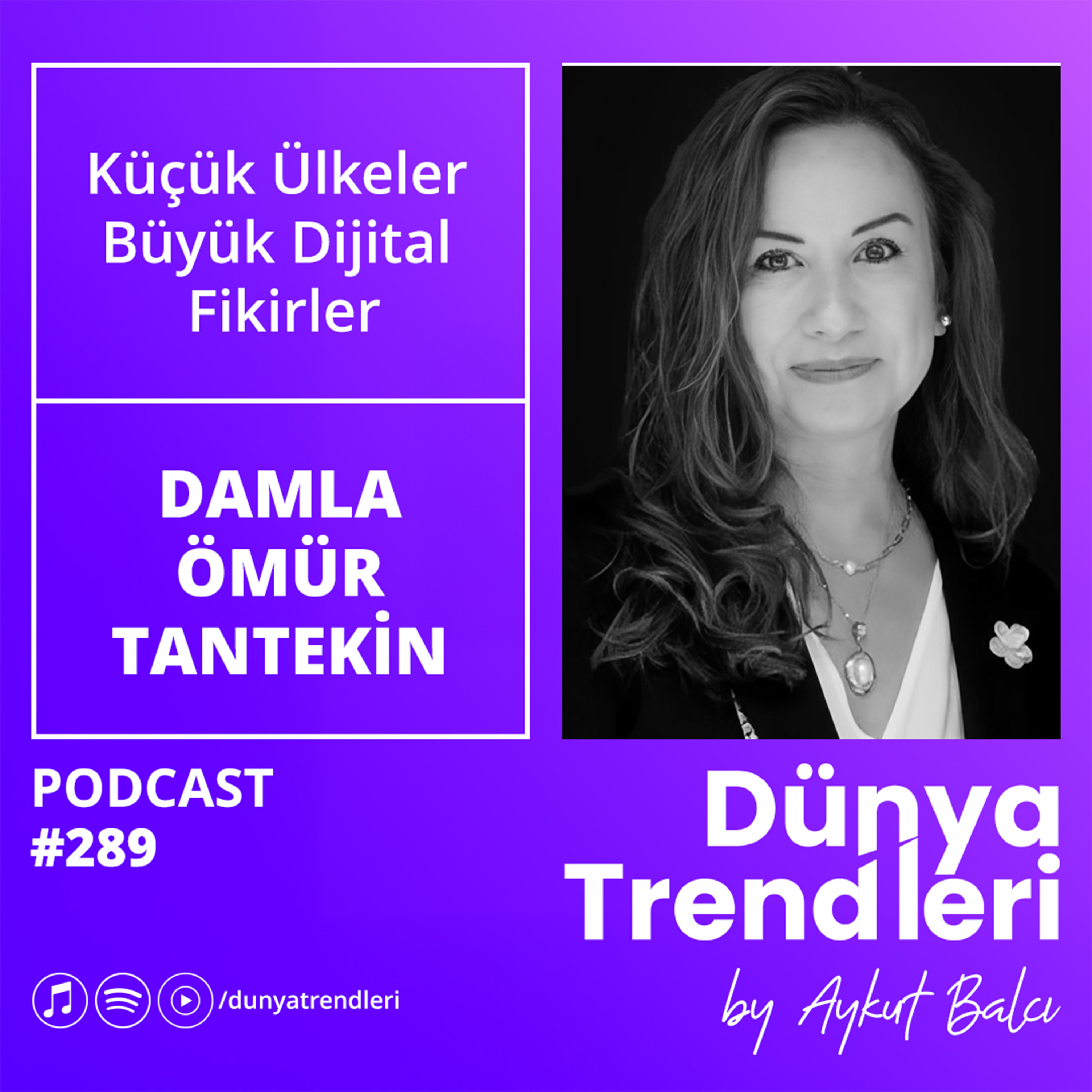 Küçük Ülkeler, Büyük Dijital Fikirler - Konuk: Danışman ve Yazar Damla Ömür Tantekin