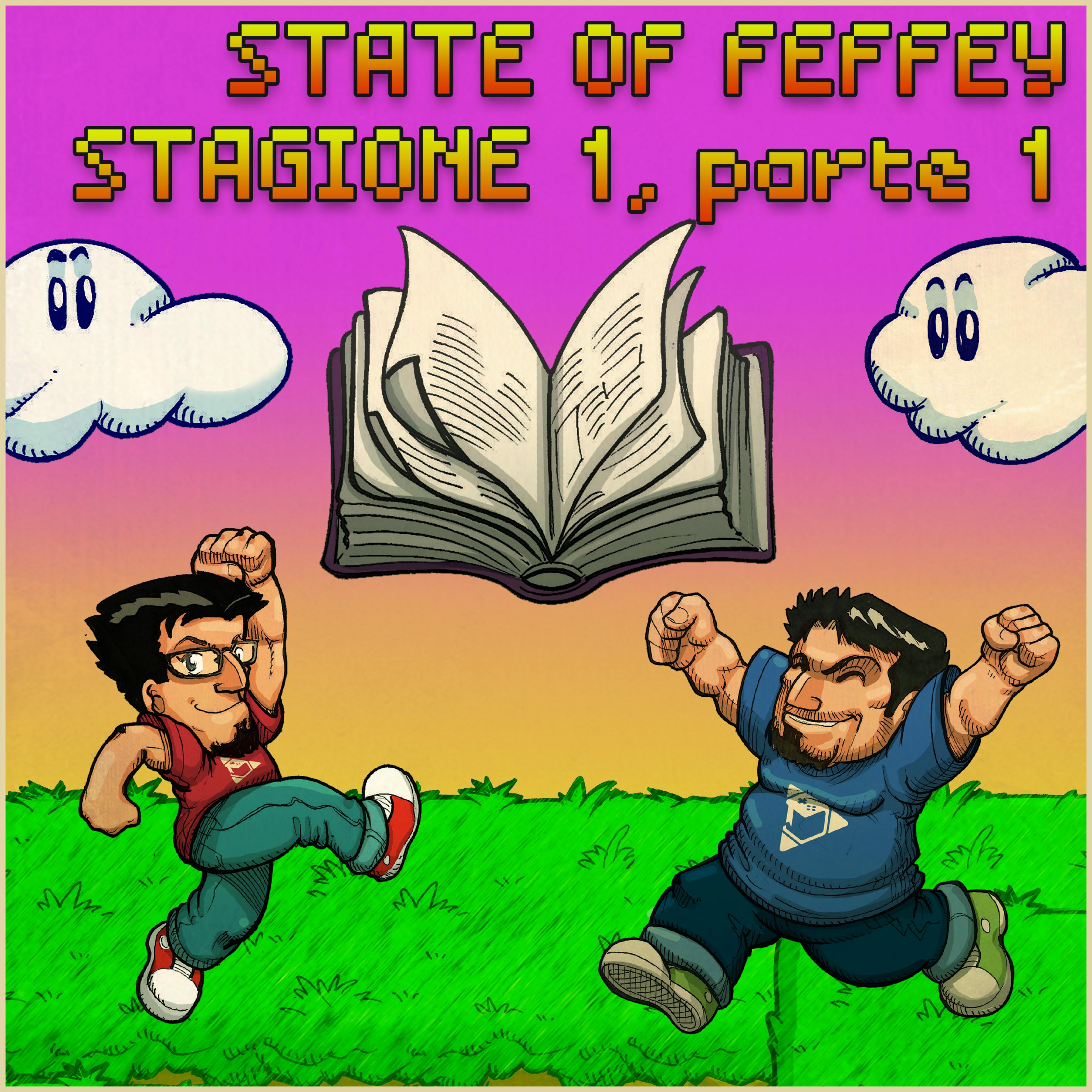 State of Feffey: Stagione 1, parte 1