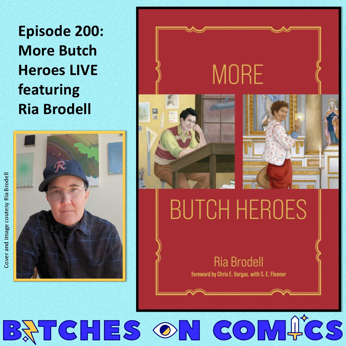 Episode 200: More Butch Heroes LIVE featuring Ria Brodell