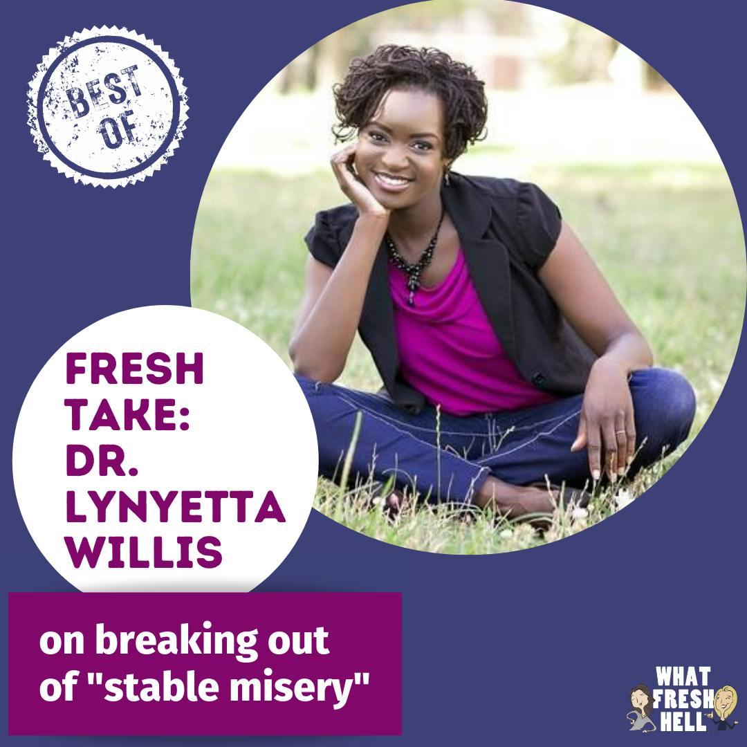 Best Of: Dr. Lynyetta Willis on Breaking Out of "Stable Misery" Image