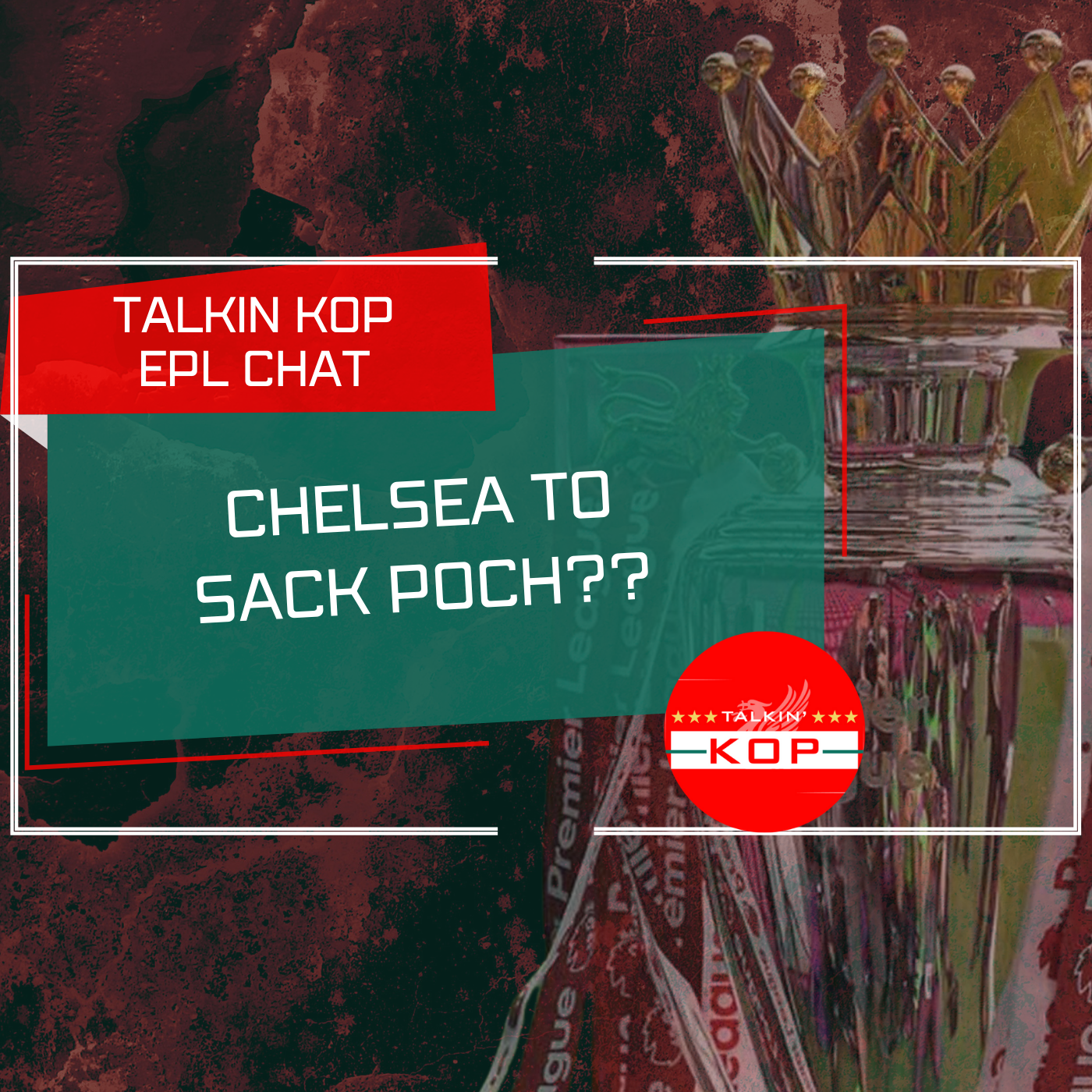 Chelsea To Sack Poch? | EPL Chat episode artwork