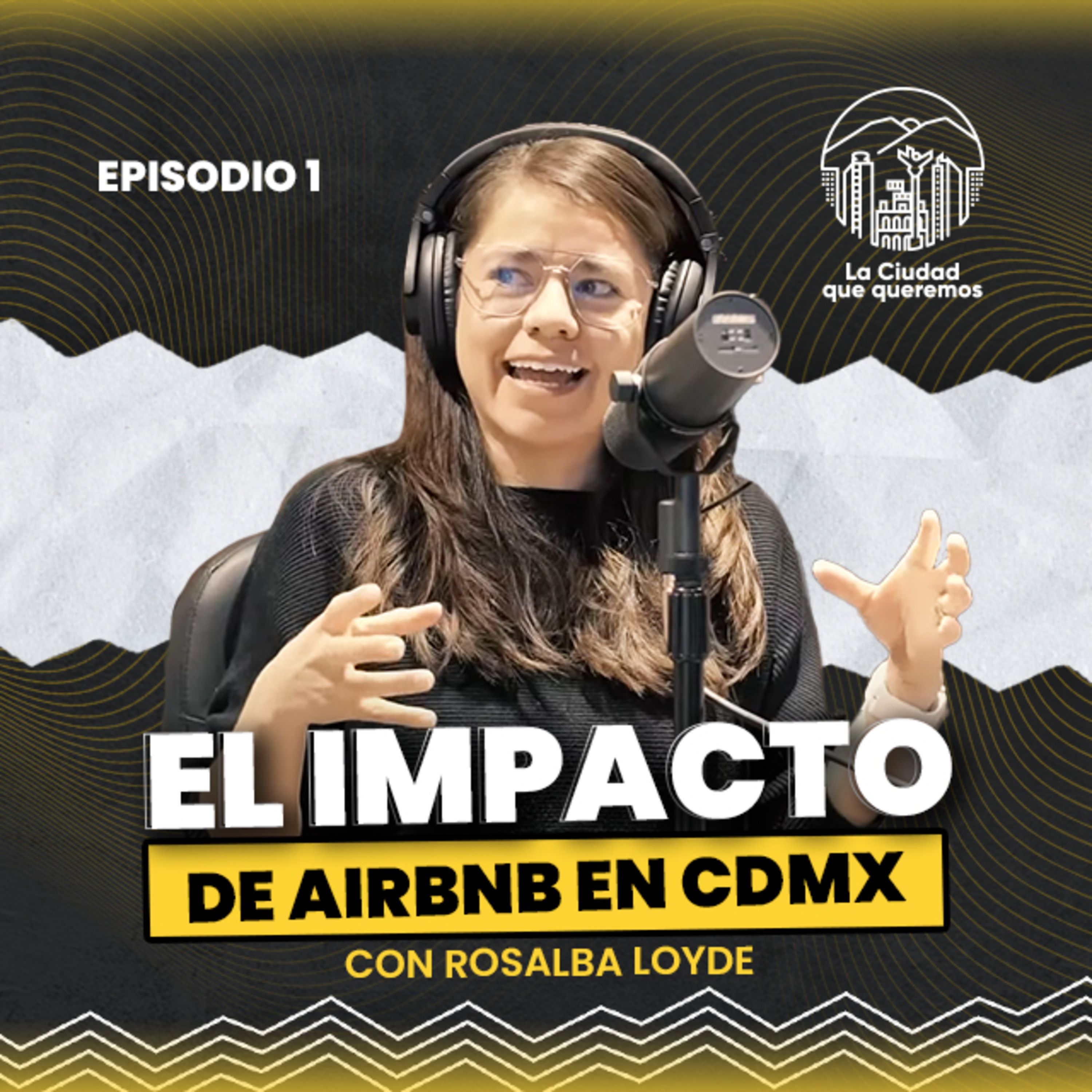 Ep. 01 Mtra. Rosalba Loyde l Vivienda en renta y el impacto de Airbnb en las ciudades episode artwork