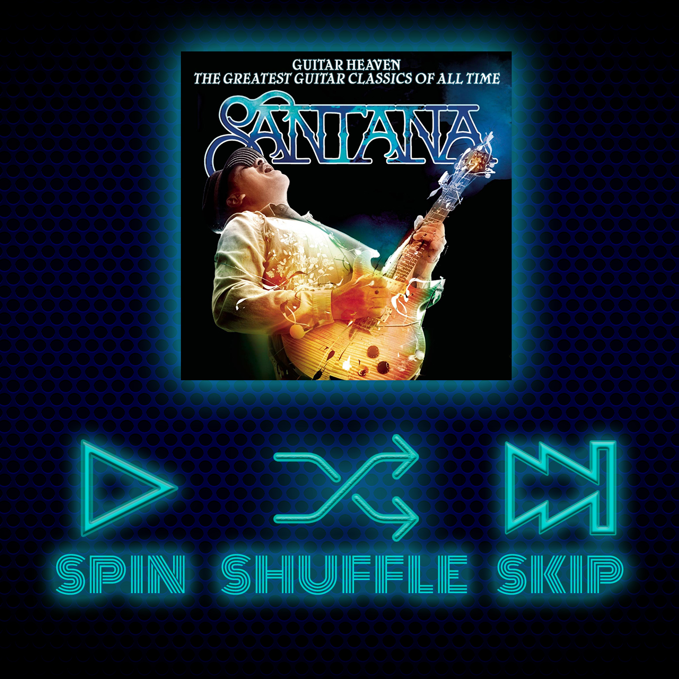 Spin Shuffle Skip - Santana - Guitar Heaven: The Greatest Guitar Classics of All Time episode artwork