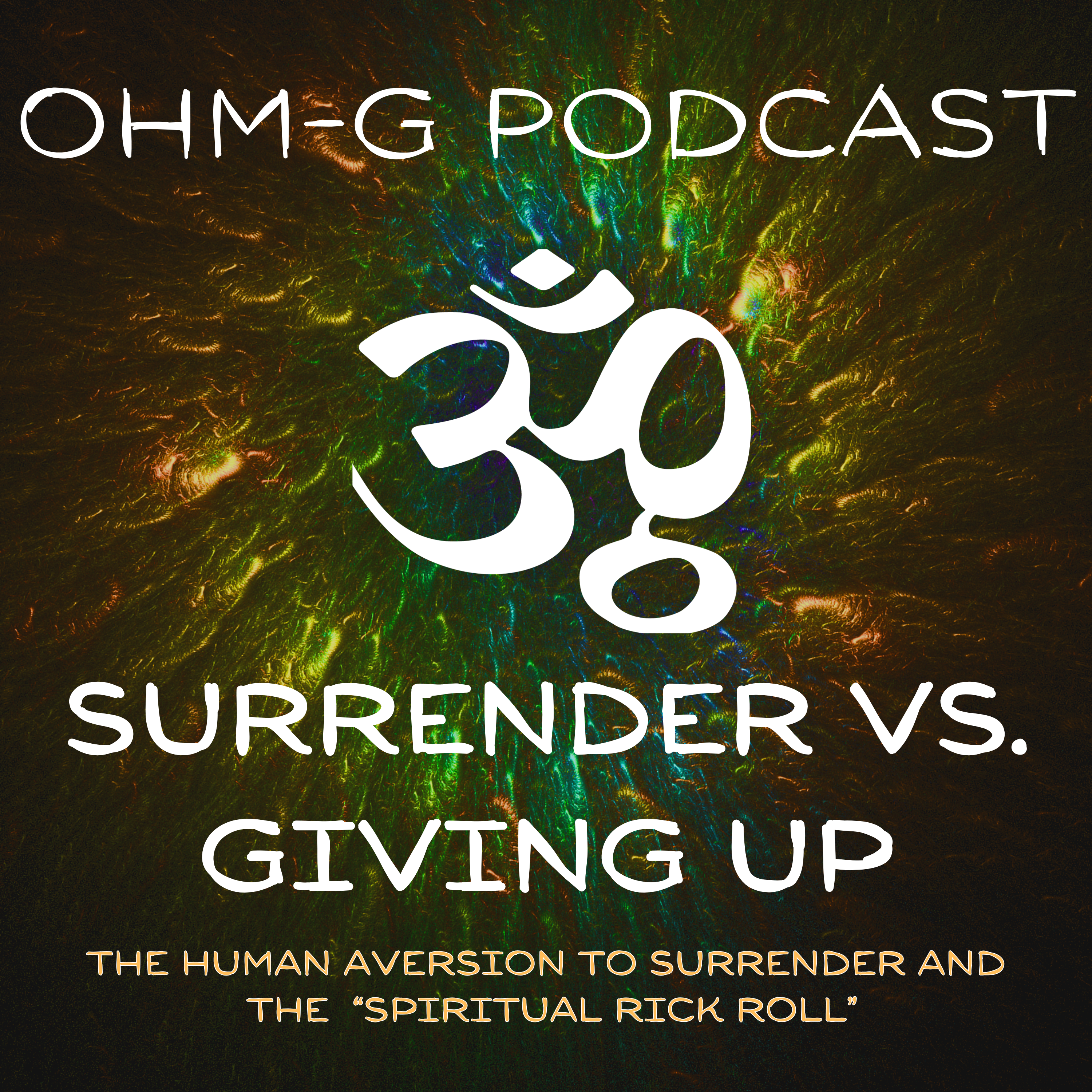Surrender vs. Giving Up: The Human Aversion to Surrender and the Spiritual Rick-Roll