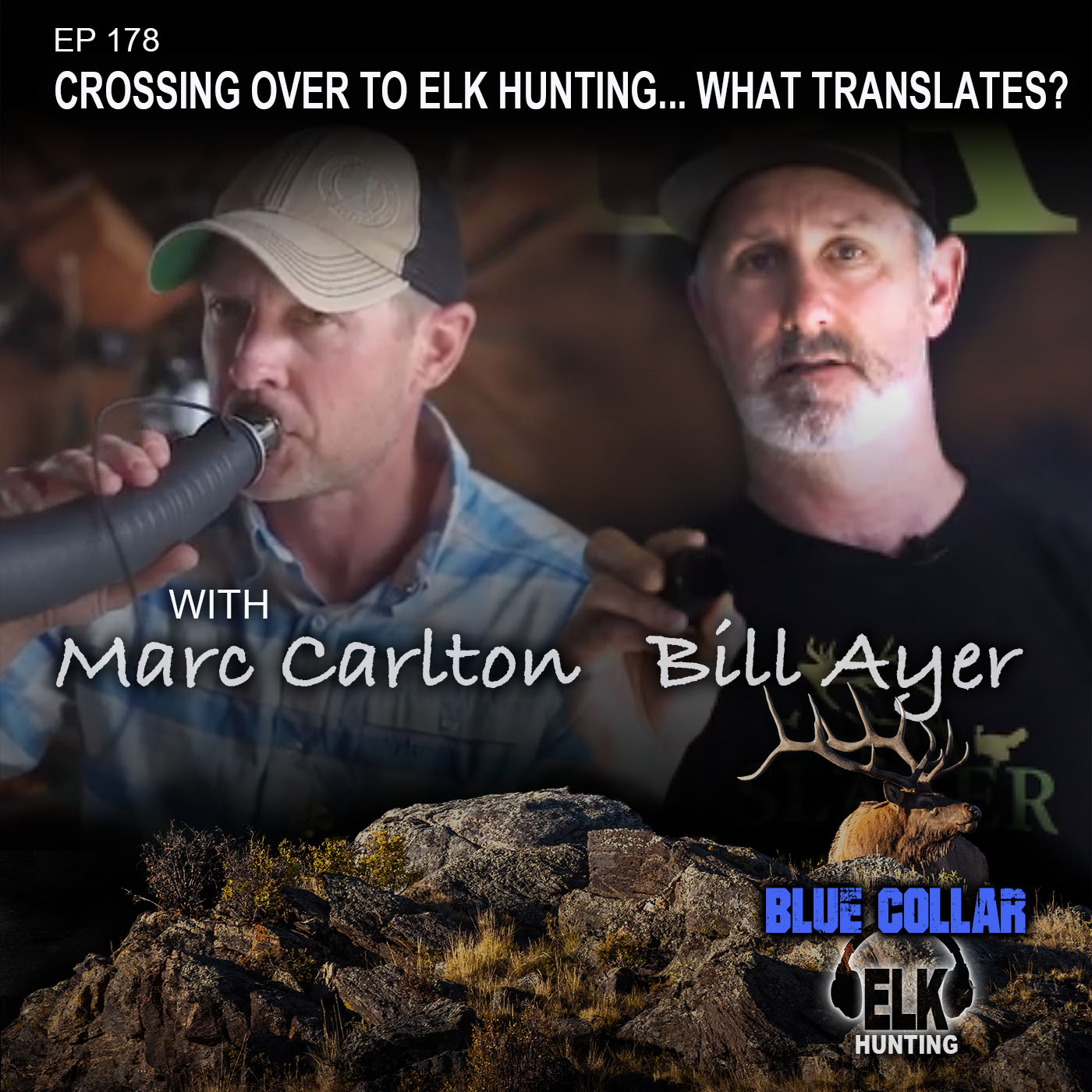 EP 178: Crossing Over To Elk Hunting w/ Marc Carlton, Bill Ayers episode artwork