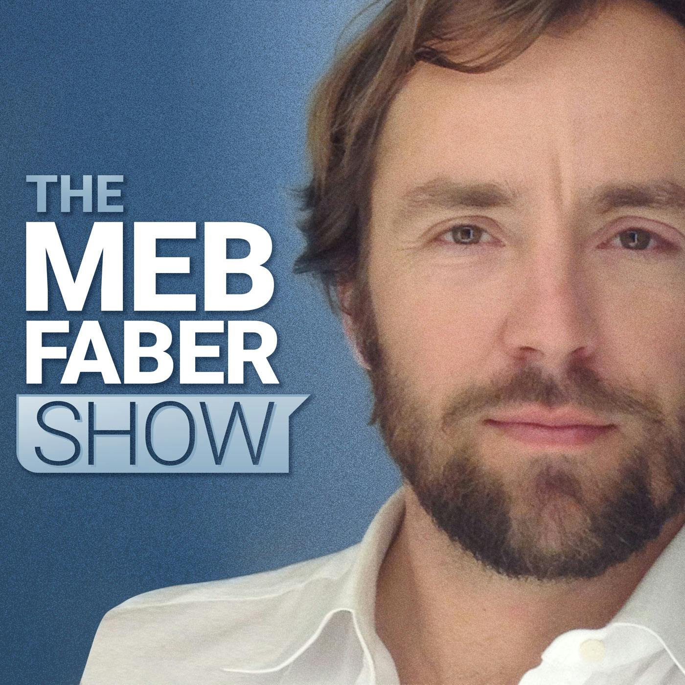 The Meb Faber Show:Meb Faber