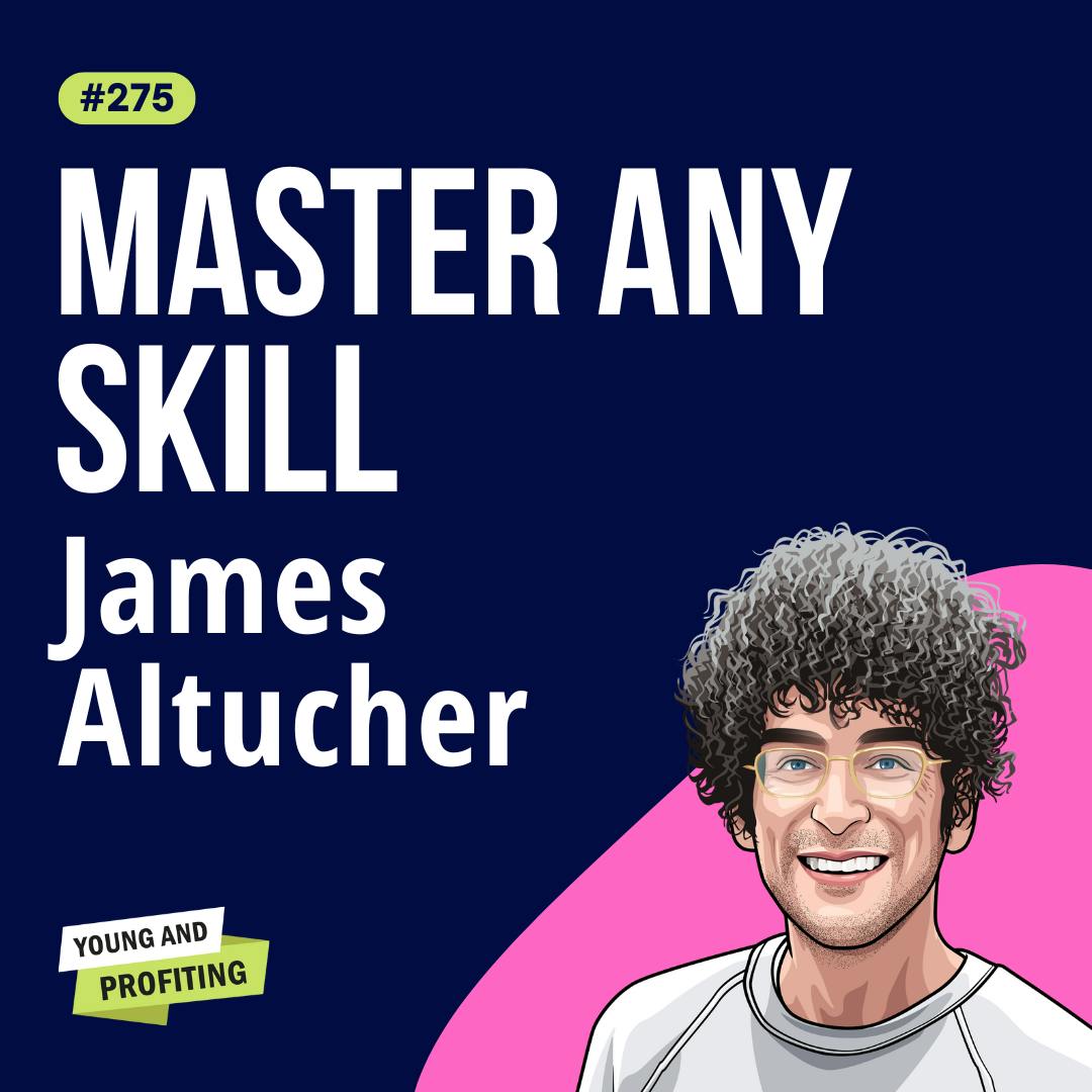 James Altucher: Debunking the 10,000-Hour Myth, How to Master Any Skill | E275 by Hala Taha | YAP Media Network