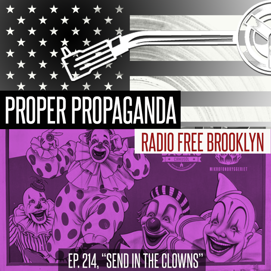 Proper Propaganda Ep. 214, "Send in the Clowns" episode artwork