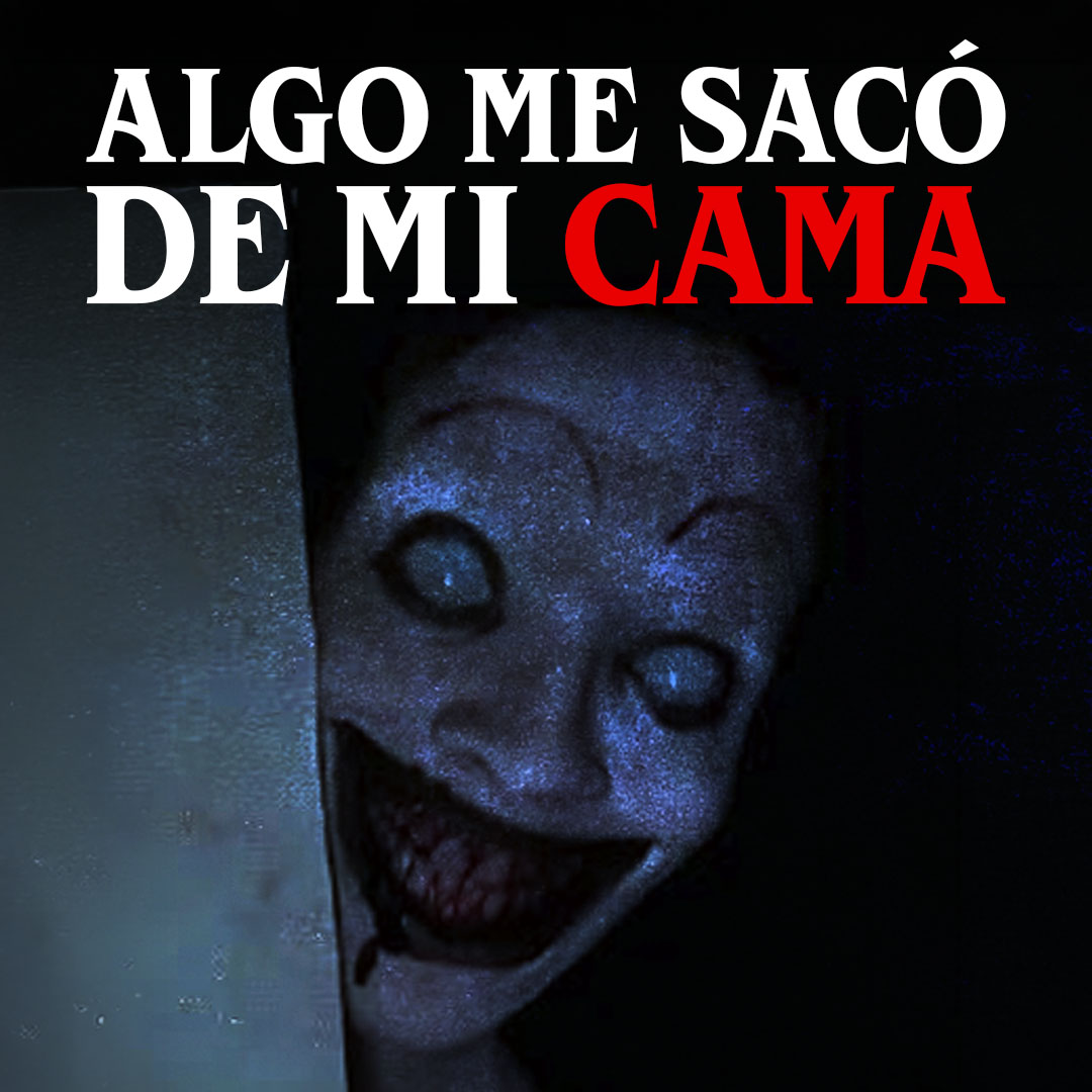 Algo me sacó de mi cama