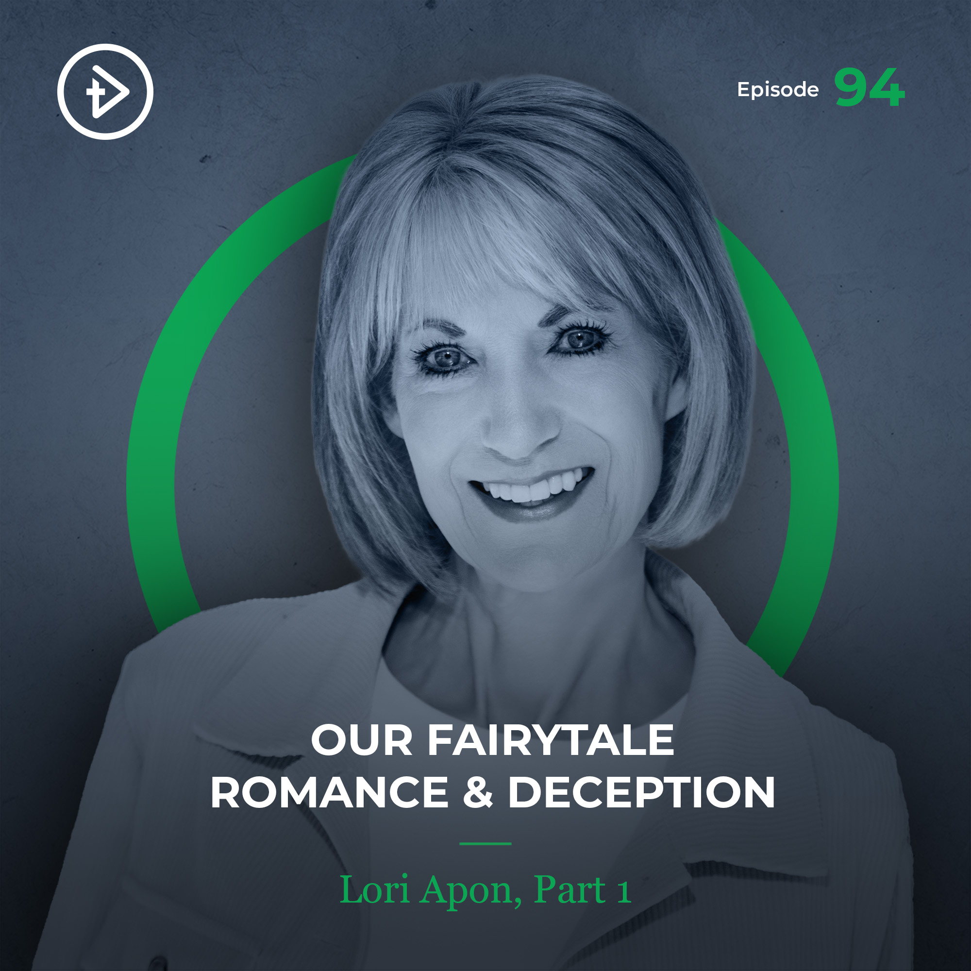 #94 Our Fairytale Romance & Deception - Lori Apon, Part 1