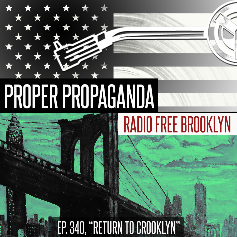Proper Propaganda Ep. 340, "Return to Crooklyn" episode artwork