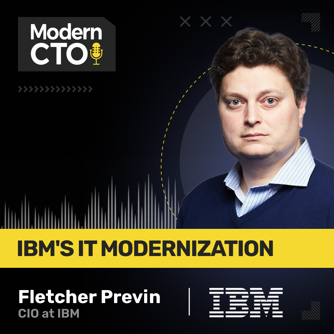 IBM'S IT Modernization with Fletcher Previn, CIO at IBM