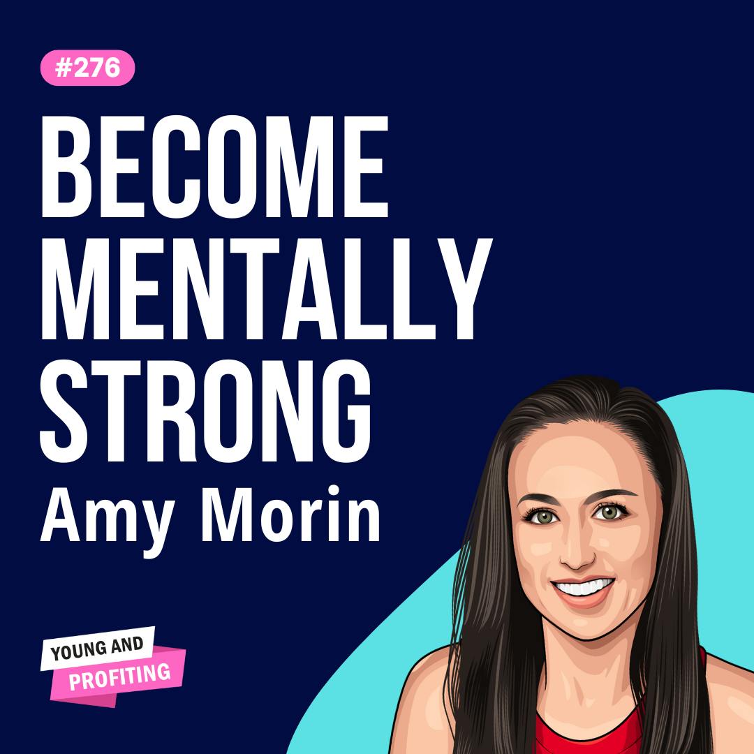 Amy Morin: Build Mental Strength to Overcome Any Obstacle | E276 by Hala Taha | YAP Media Network