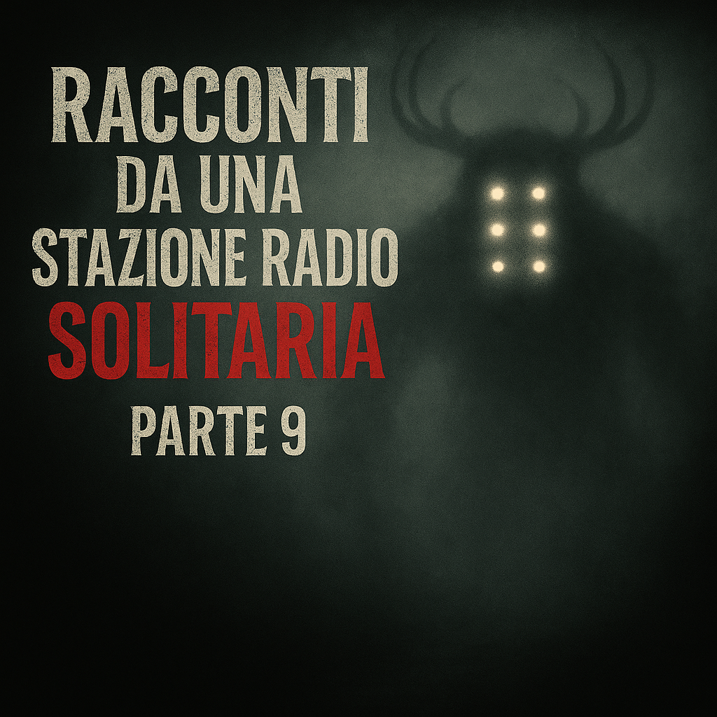 Racconti da una stazione radio solitaria - Parte 9 (Finale) - Le più belle creepypasta mai scritte episode artwork