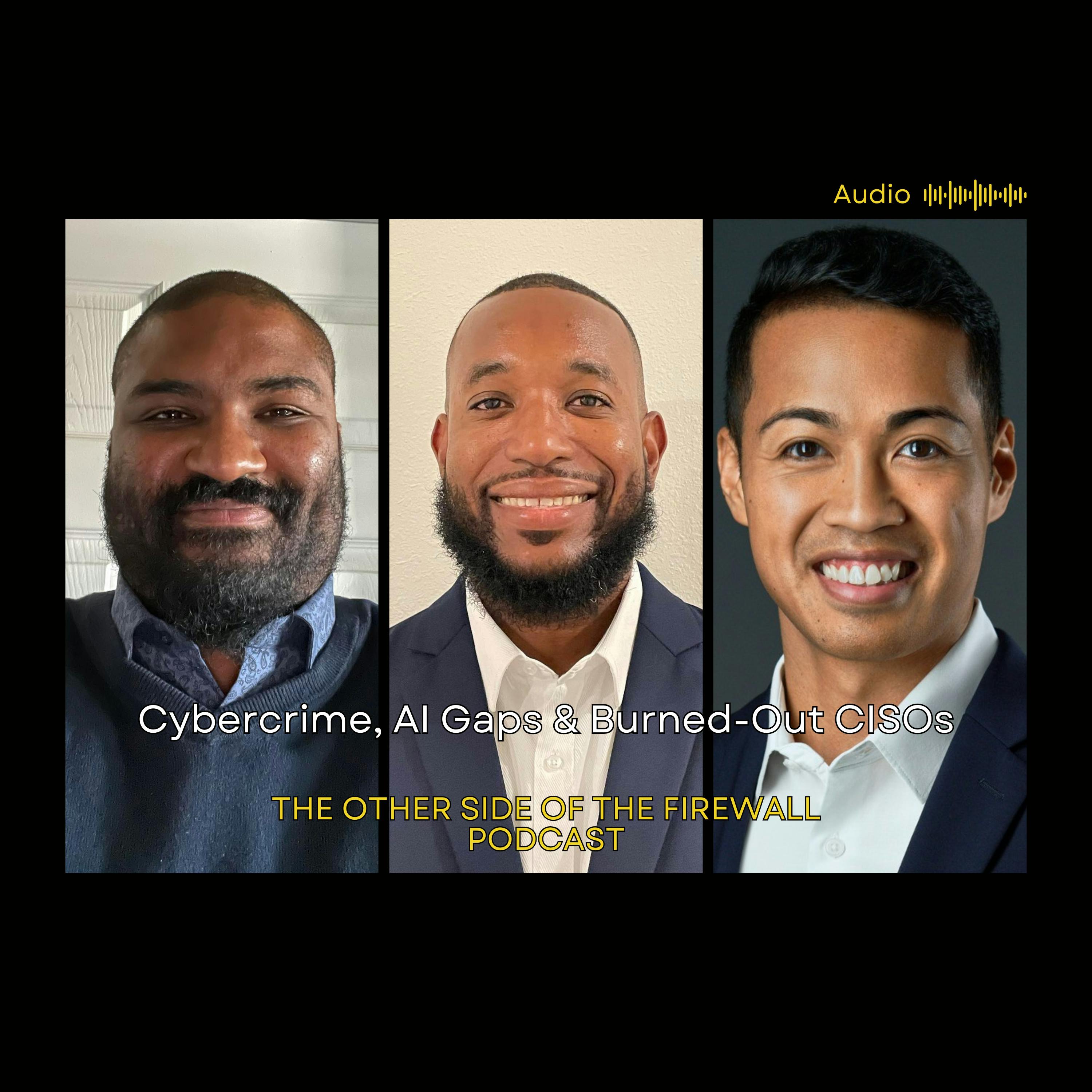 Cybercrime, AI Gaps, and Burned-Out CISOs